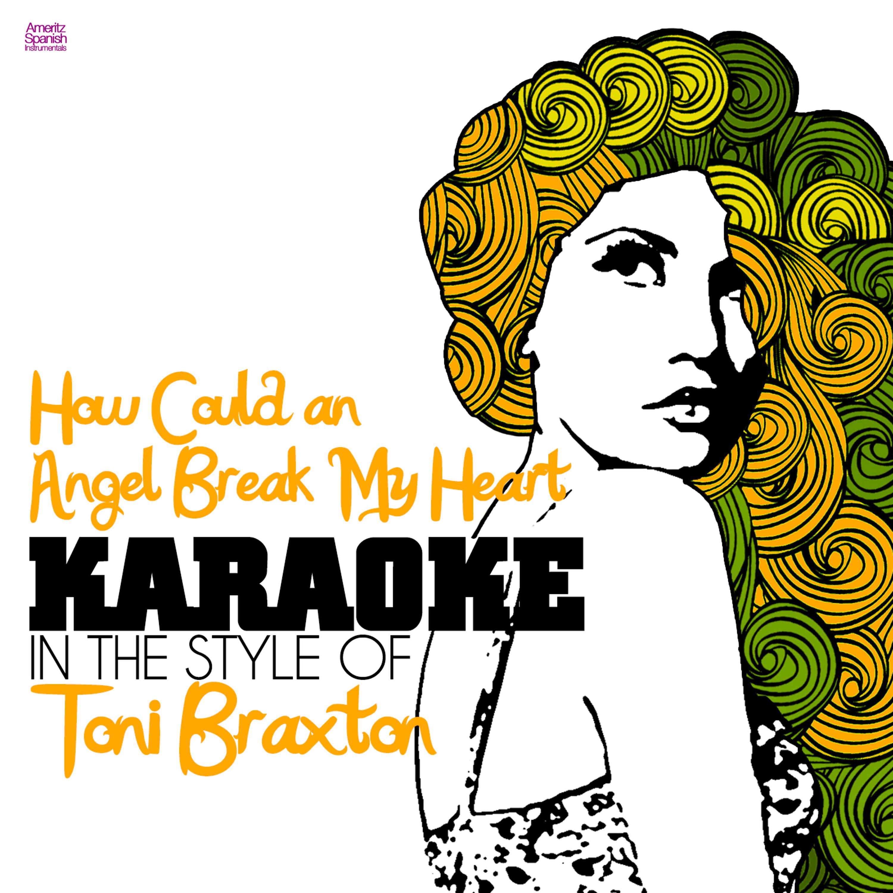 Постер альбома How Could an Angel Break My Heart (In the Style of Toni Braxton) [Karaoke Version] - Single