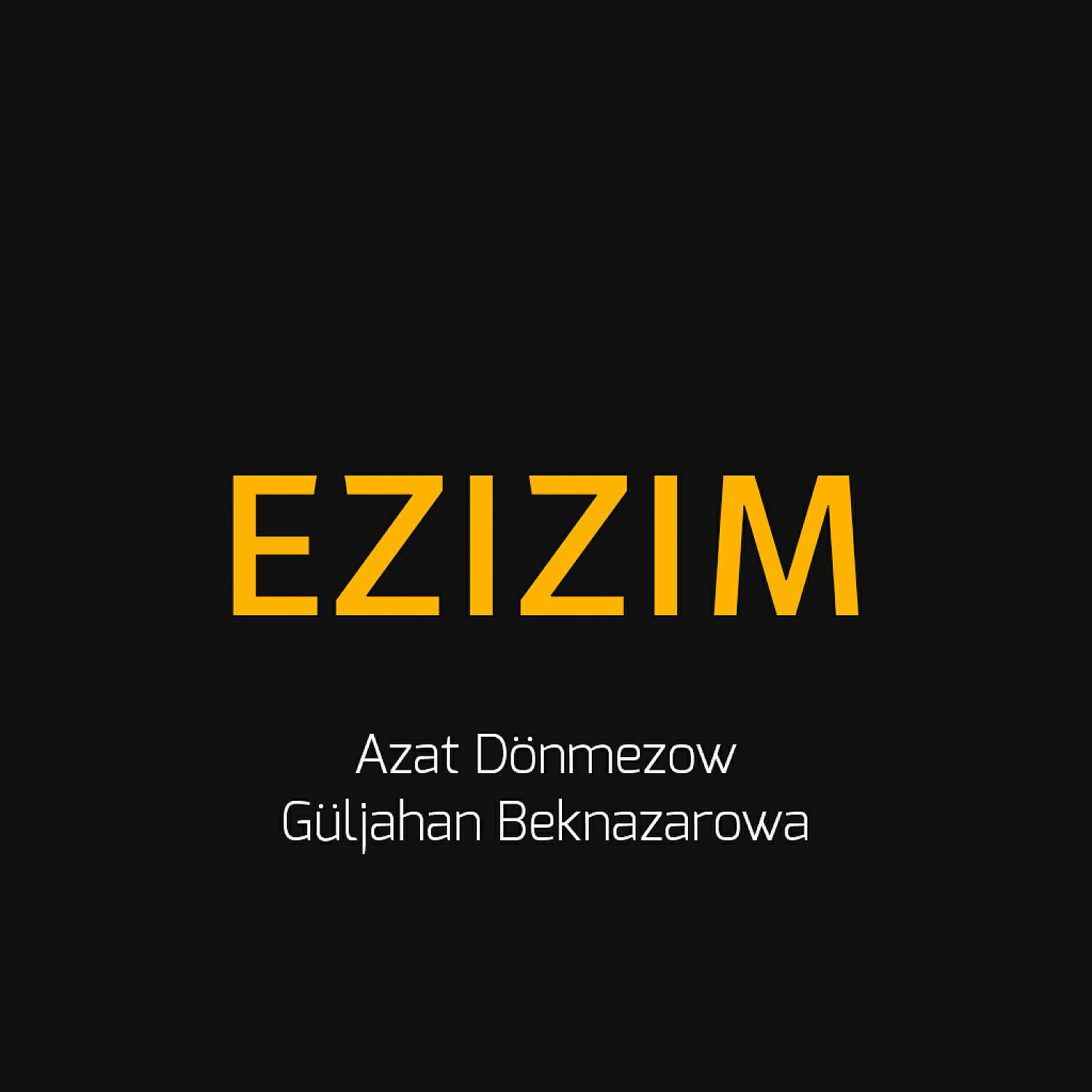 Azat Dönmezow - Ezizim (feat. Güljahan Beknazarowa)