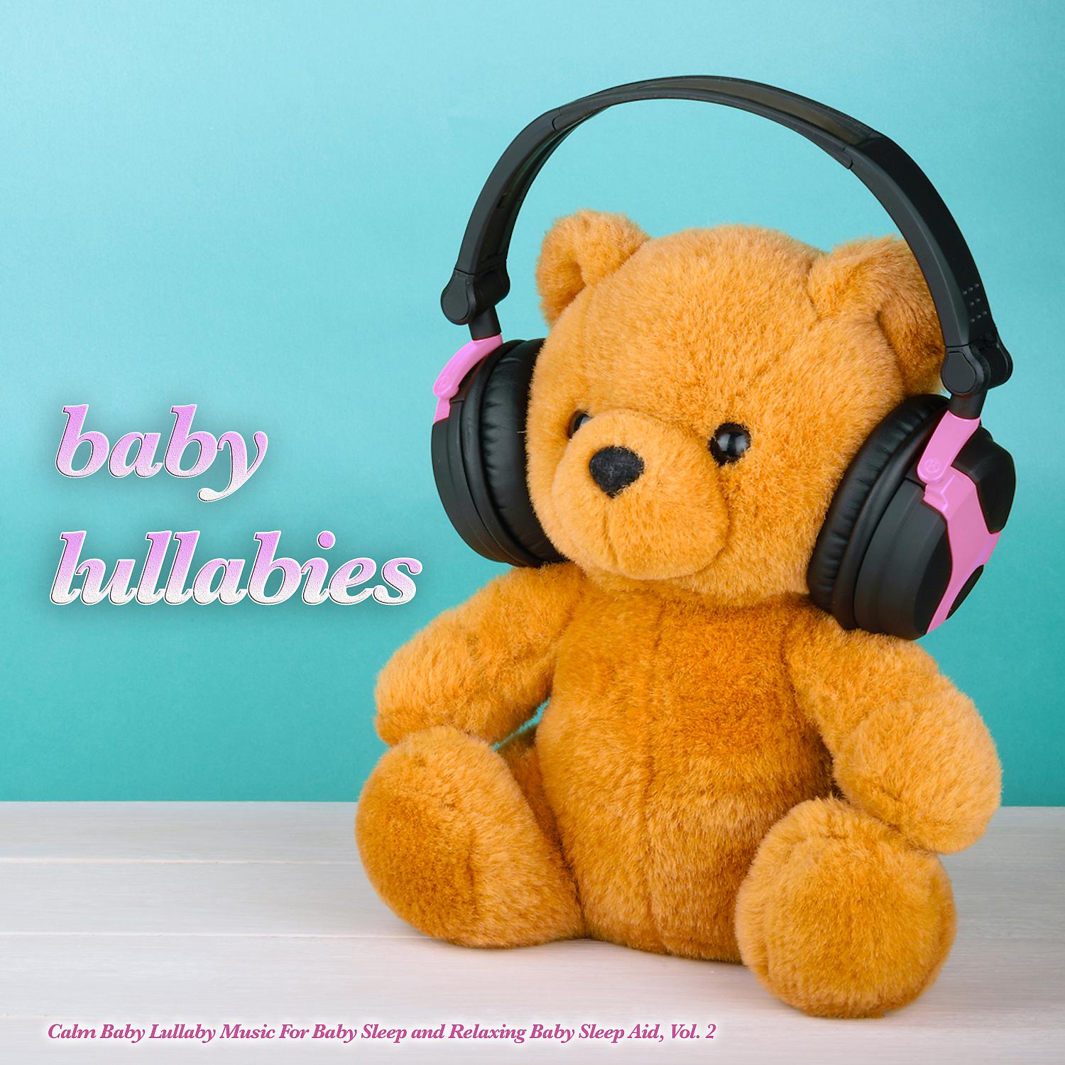 Постер альбома Baby Lullabies - Calm Baby Lullaby Music For Baby Sleep and Relaxing Baby Sleep Aid, Vol. 2