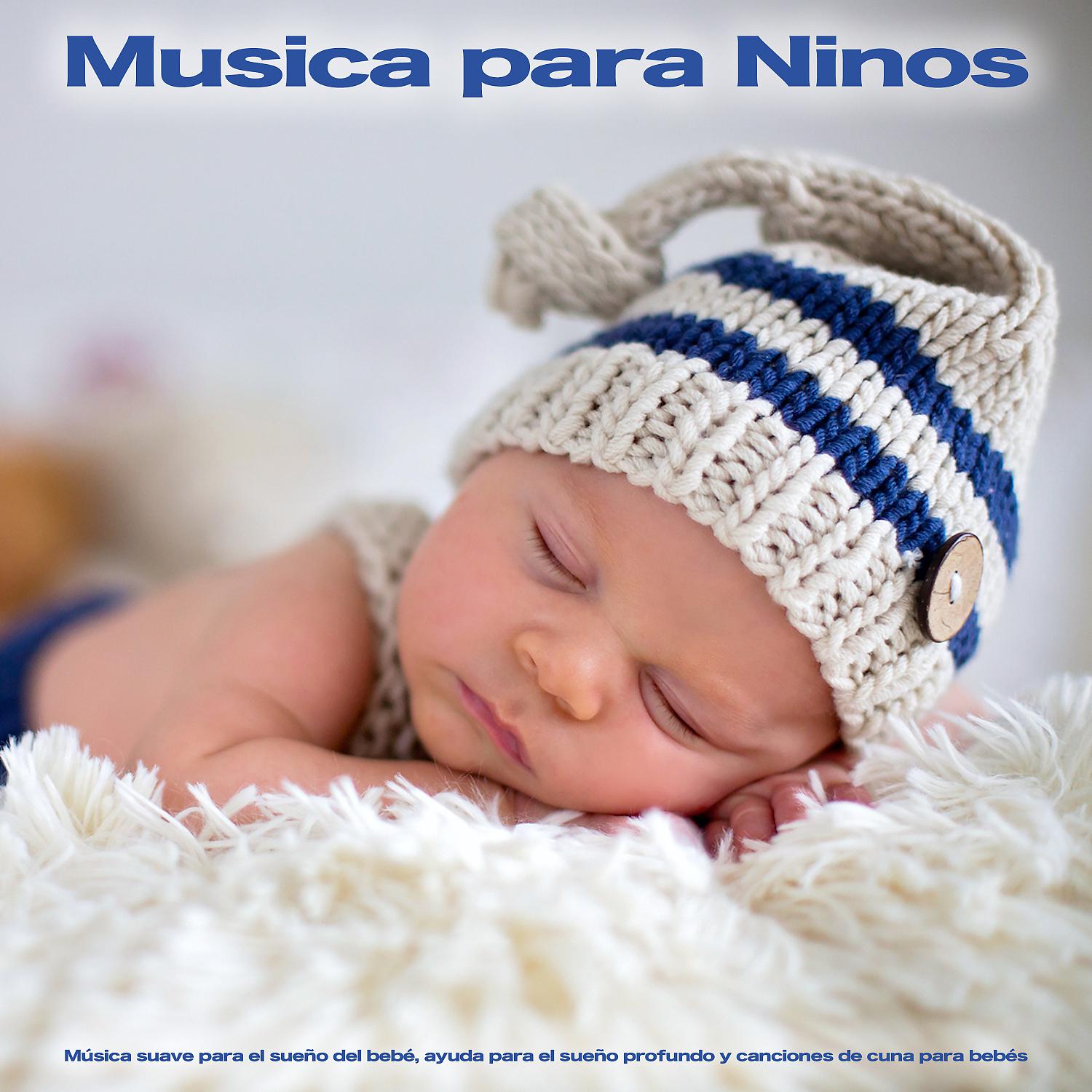 Постер альбома Musica para Ninos: Música suave para el sueño del bebé, ayuda para el sueño profundo y canciones de cuna para bebés