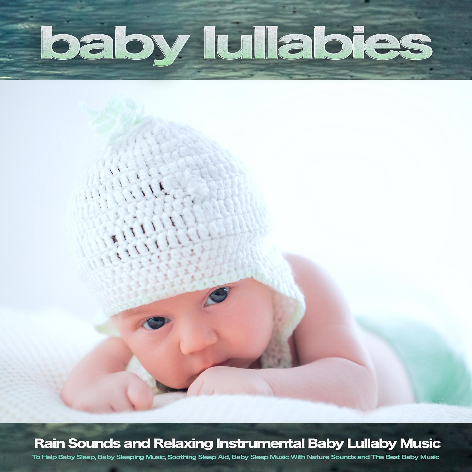 Постер альбома Baby Lullabies: Rain Sounds and Relaxing Instrumental Baby Lullaby Music To Help Baby Sleep, Baby Sleeping Music, Soothing Sleep Aid, Baby Sleep Music With Nature Sounds and The Best Baby Music