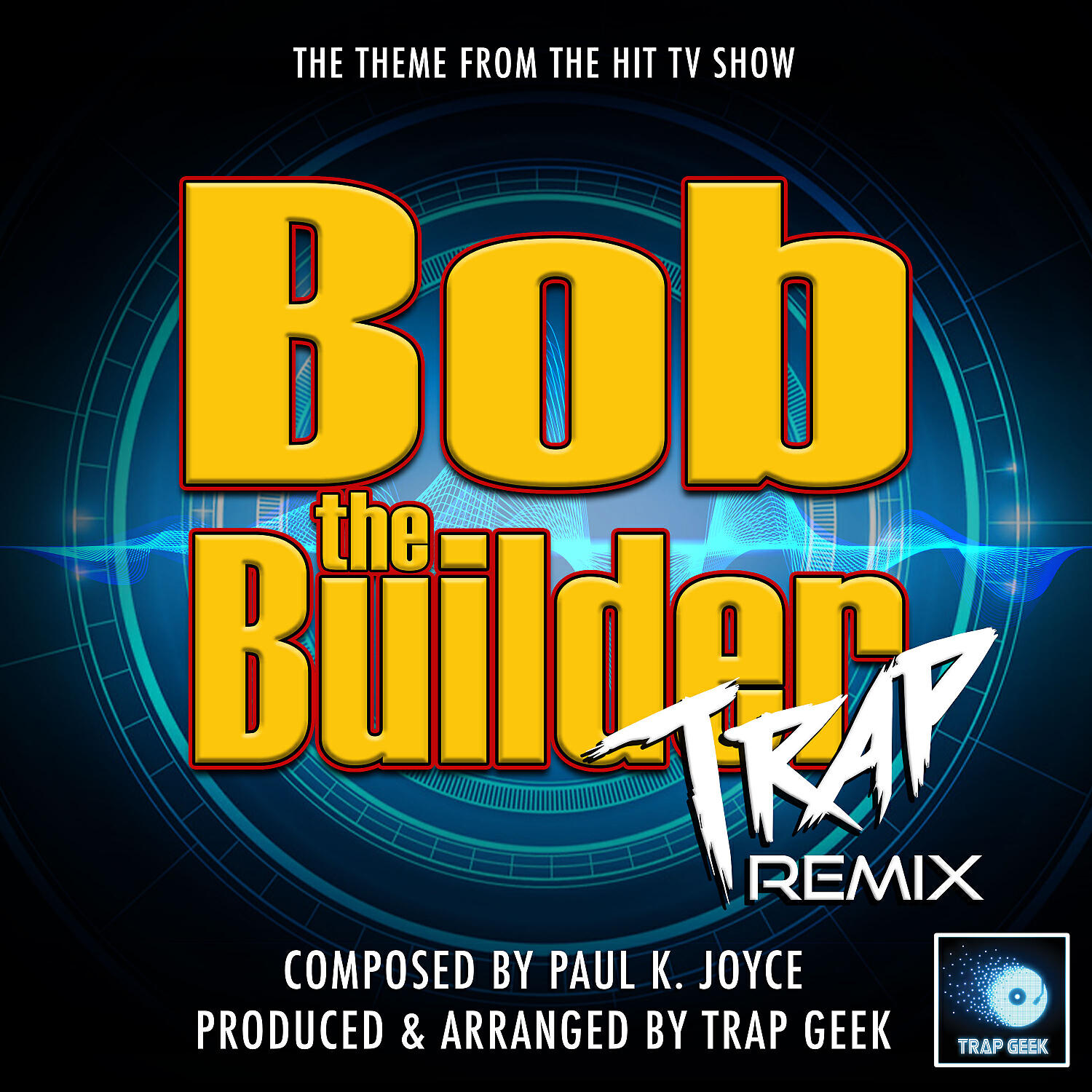 Trap Geek - Bob The Builder (From 