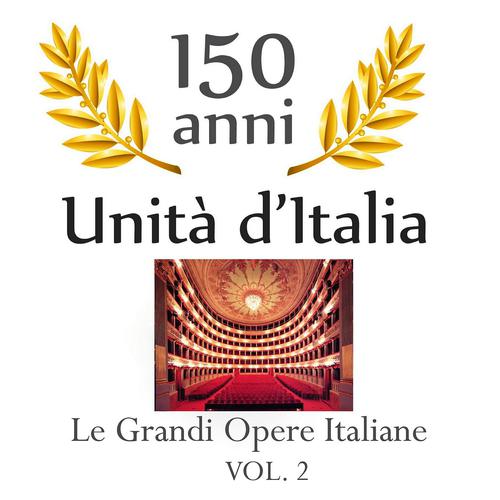 Постер альбома 150 anniversario unita' d'Italia : Le grandi opere Italiane, vol. 2