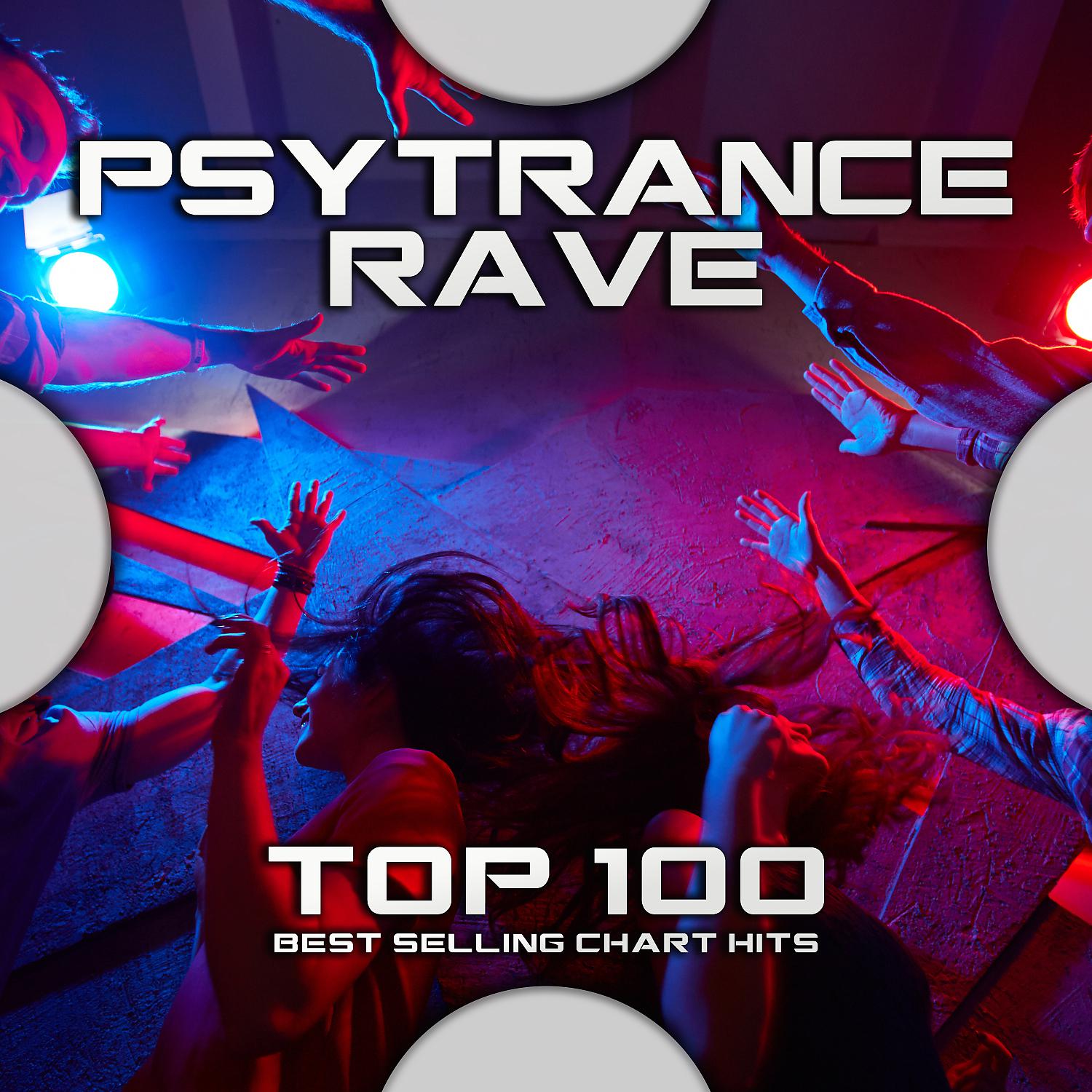 Постер альбома Psytrance Rave Top 100 Best Selling Chart Hits