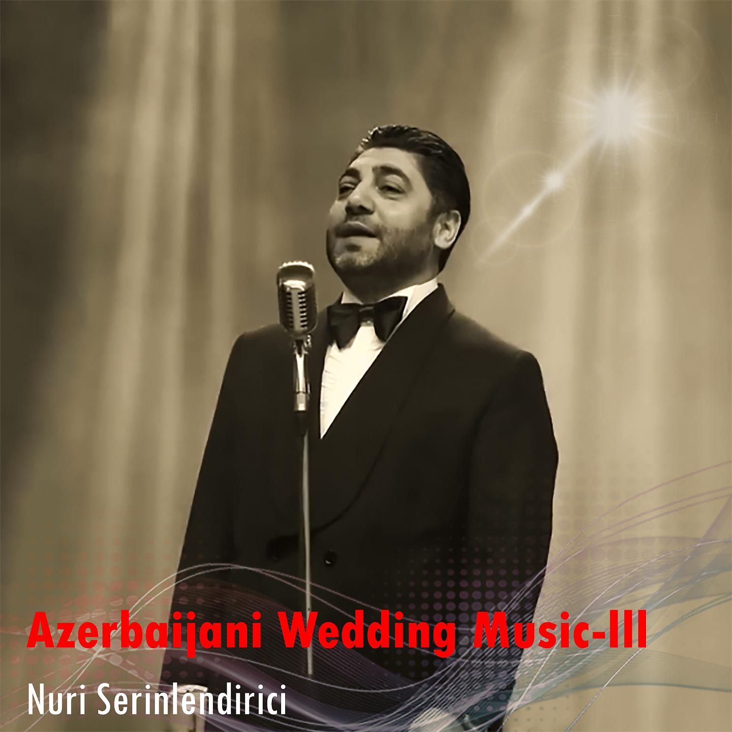 Постер альбома Azerbaijani Wedding Music, Vol. 3