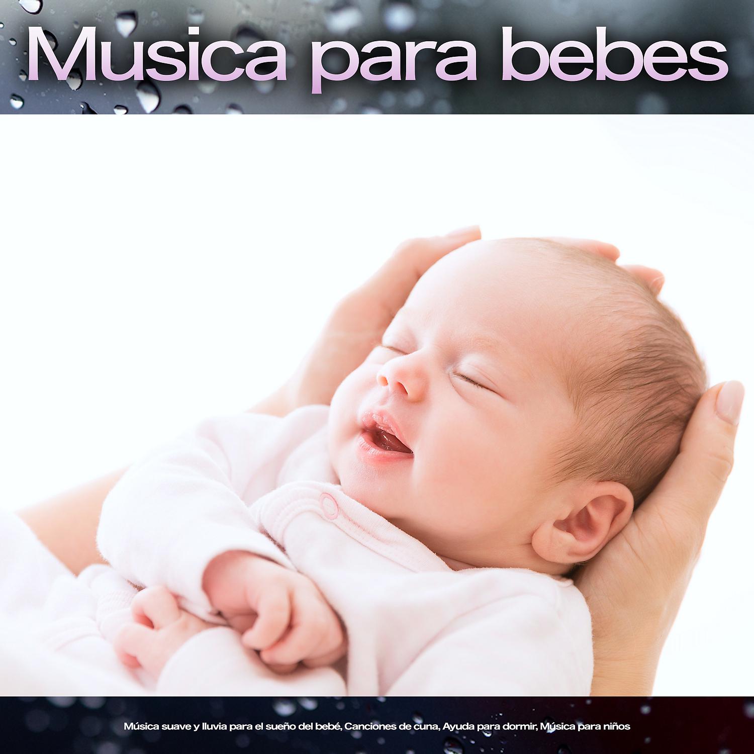Постер альбома Musica para bebes: Música suave y lluvia para el sueño del bebé, Canciones de cuna, Ayuda para dormir, Música para niños