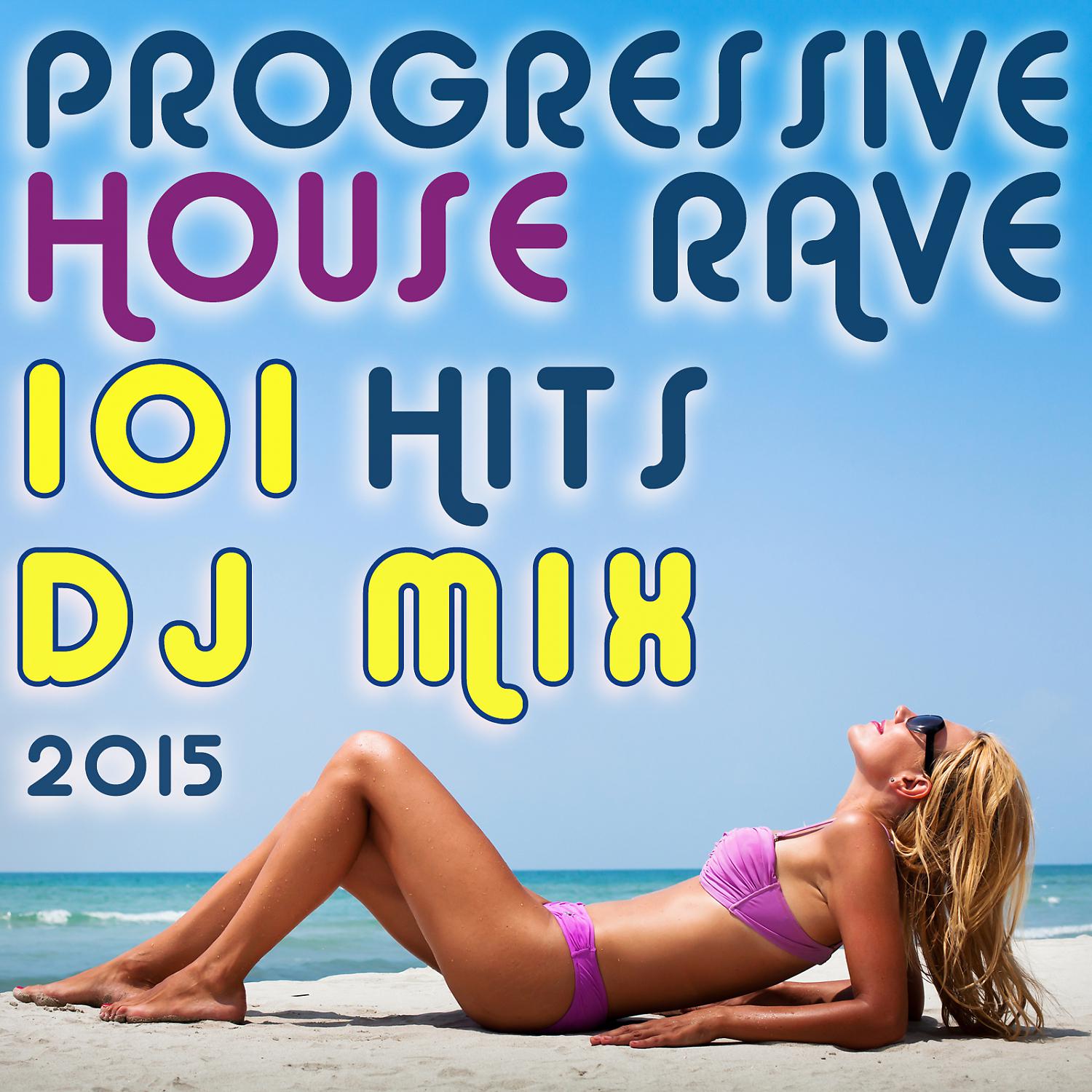 Постер альбома Progressive House Rave 101 Hits DJ Mix 2015