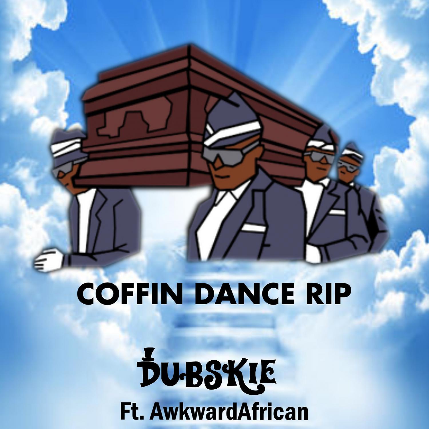 Постер альбома Coffin Dance RIP (I'm Finna Die) (feat. Awkward African)