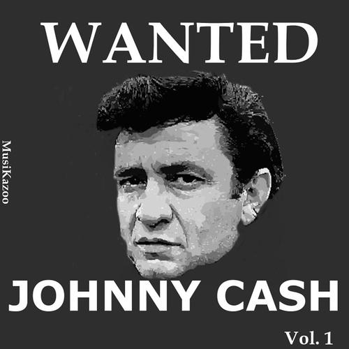 Постер альбома Wanted Johnny Cash (Vol. 1)
