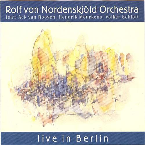 Постер альбома Rolf von Nordenskjöld Orchestra Live In Berlin