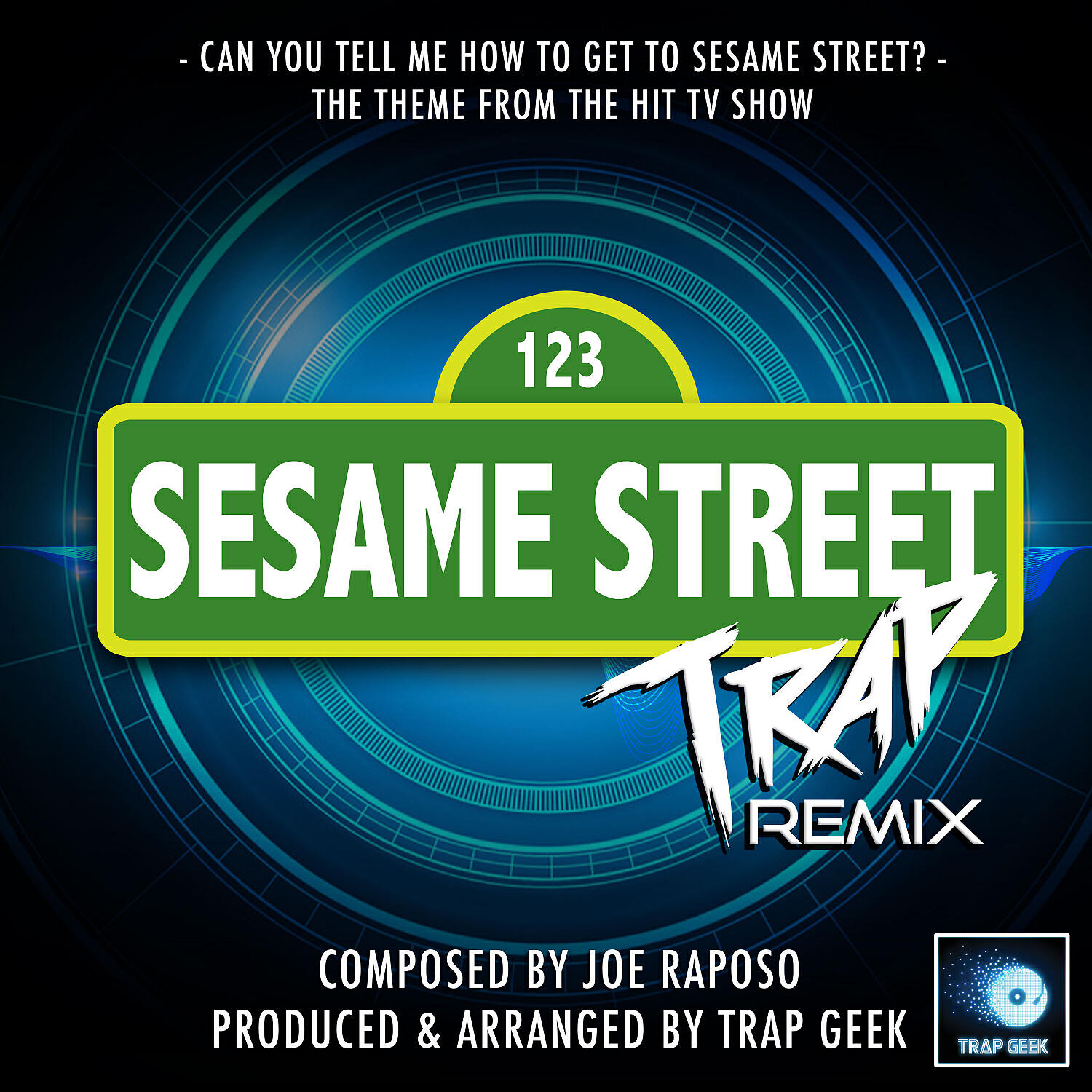 Trap Geek - Can You Tell Me How To Get To Sesame Street (From 