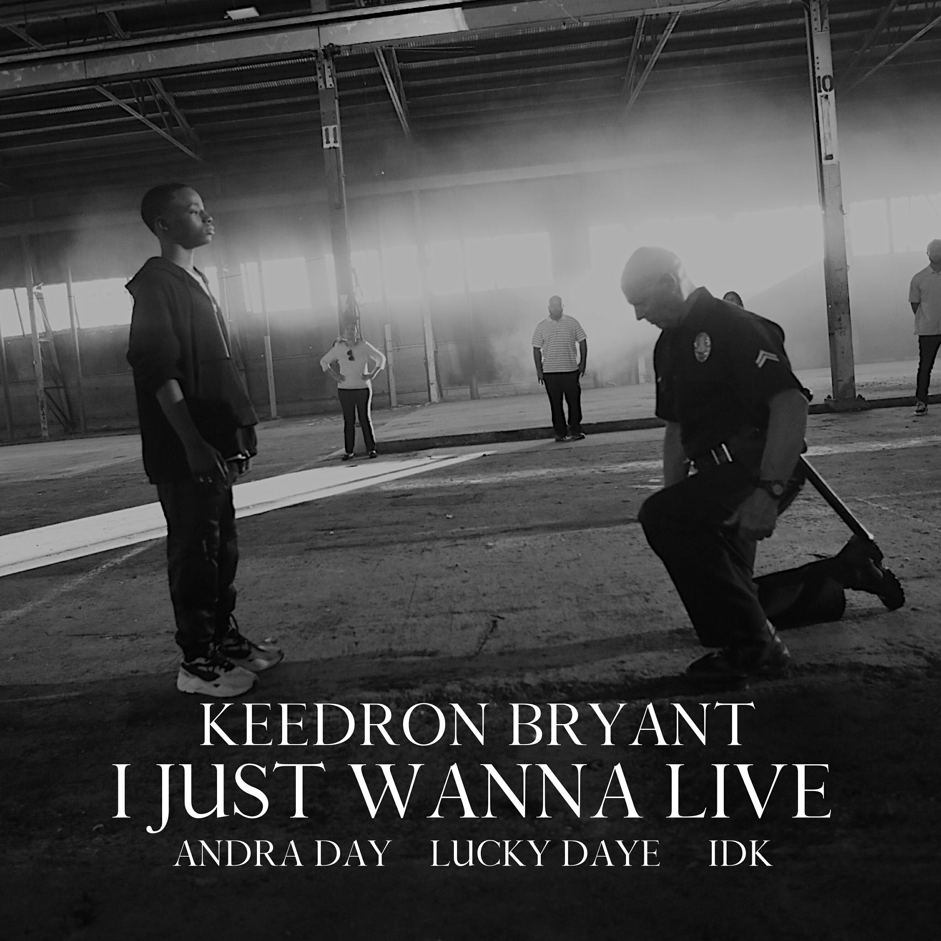 Keedron Bryant - I Just Wanna Live (feat. Andra Day, Lucky Daye and IDK)
