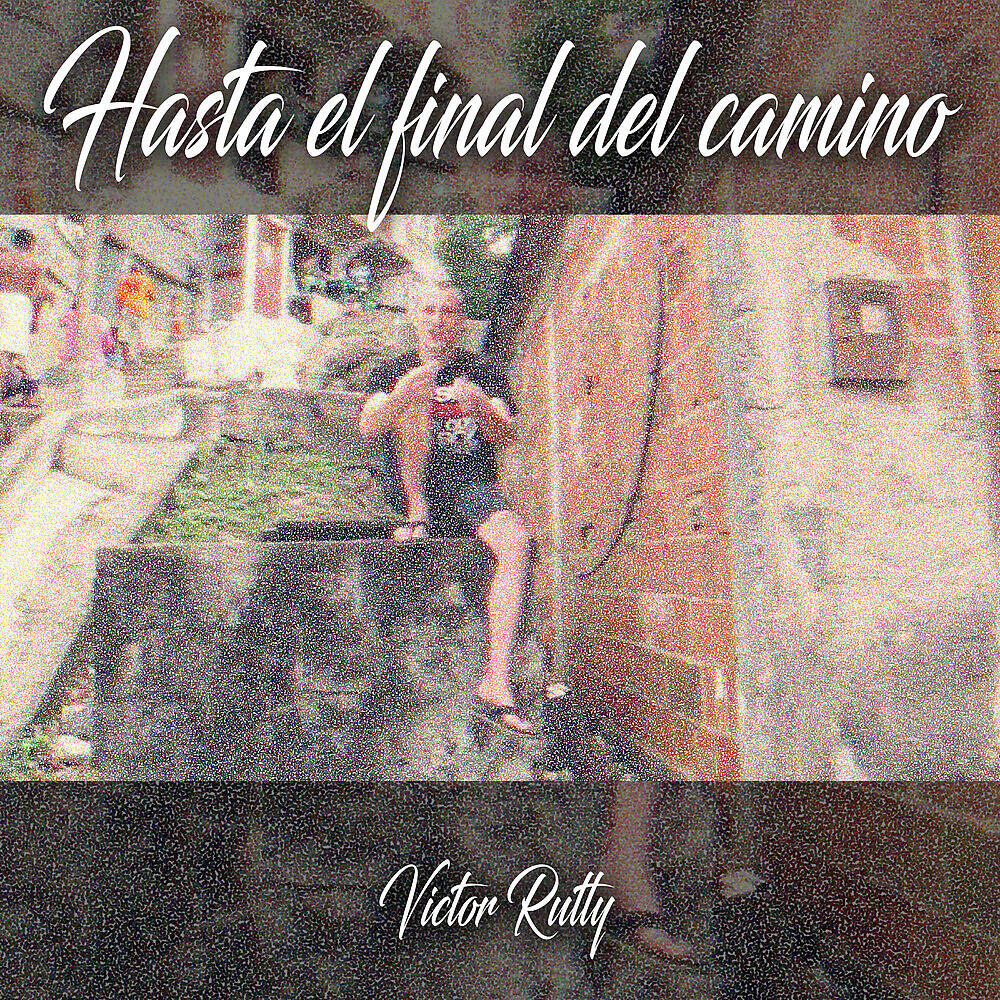 Victor Rutty - Hasta el Final del Camino