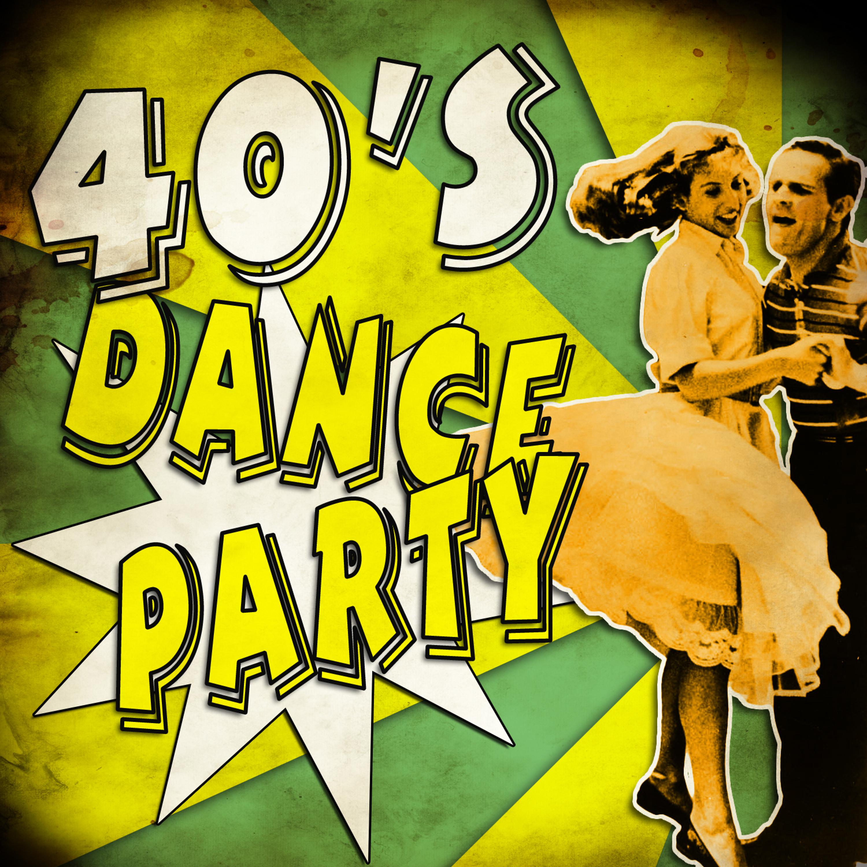 Постер альбома 40's Dance Party! Pop Music Jazz & Memories of the 1940's