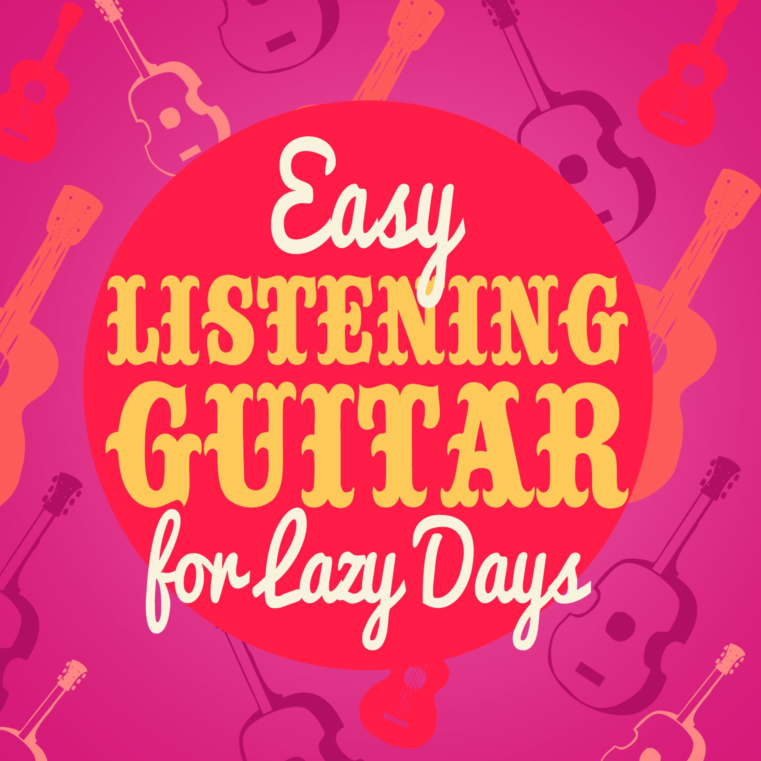 Постер альбома Easy Listening Guitar for Lazy Days