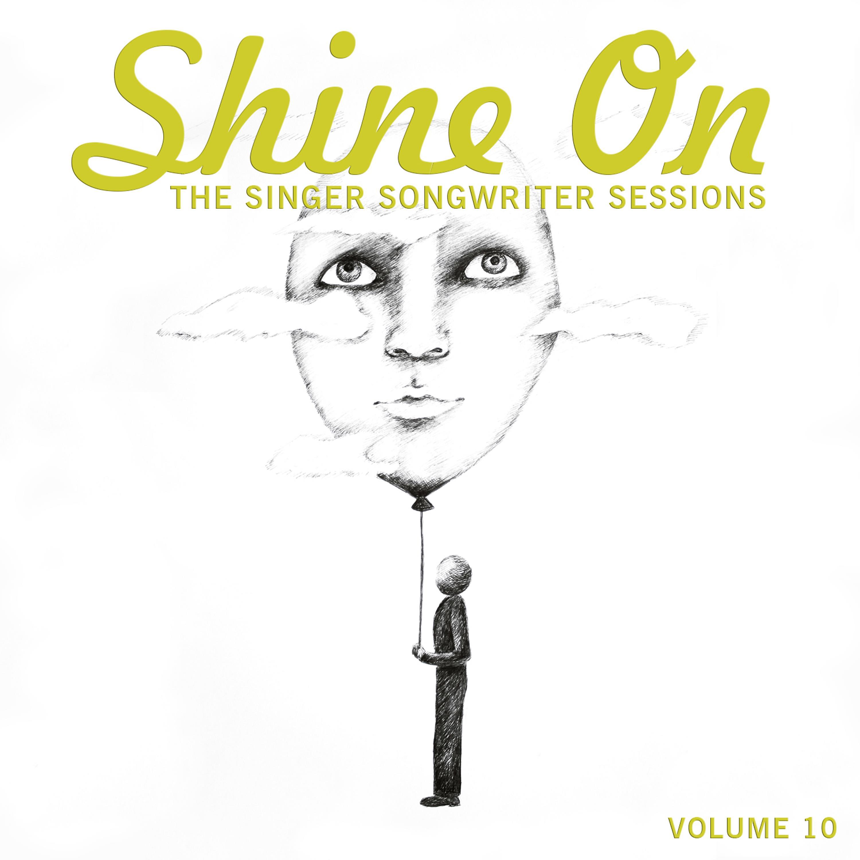 Постер альбома Shine On: The Singer Songwriter Sessions, Vol. 10