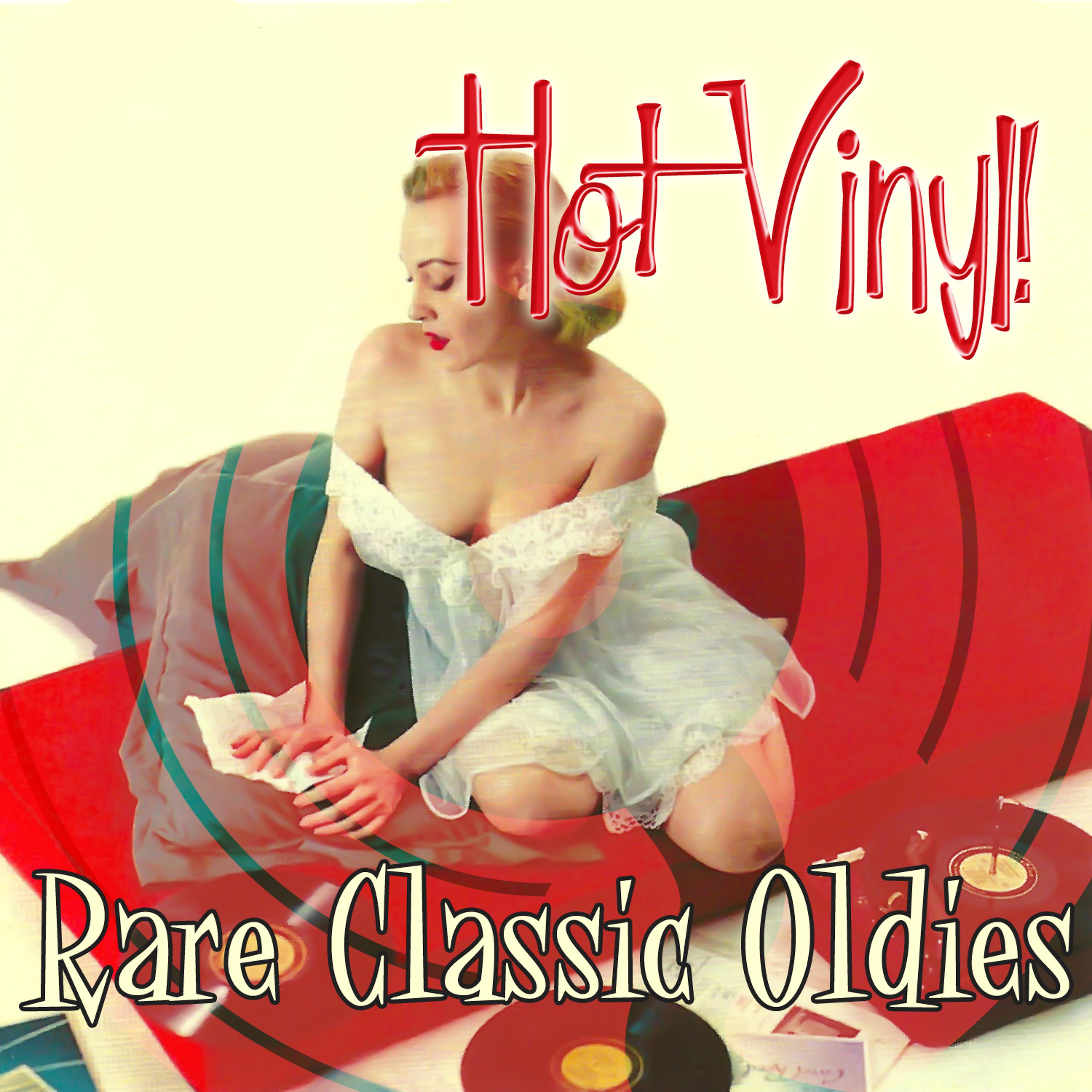 Постер альбома Hot Vinyl! Rare Classic Oldies