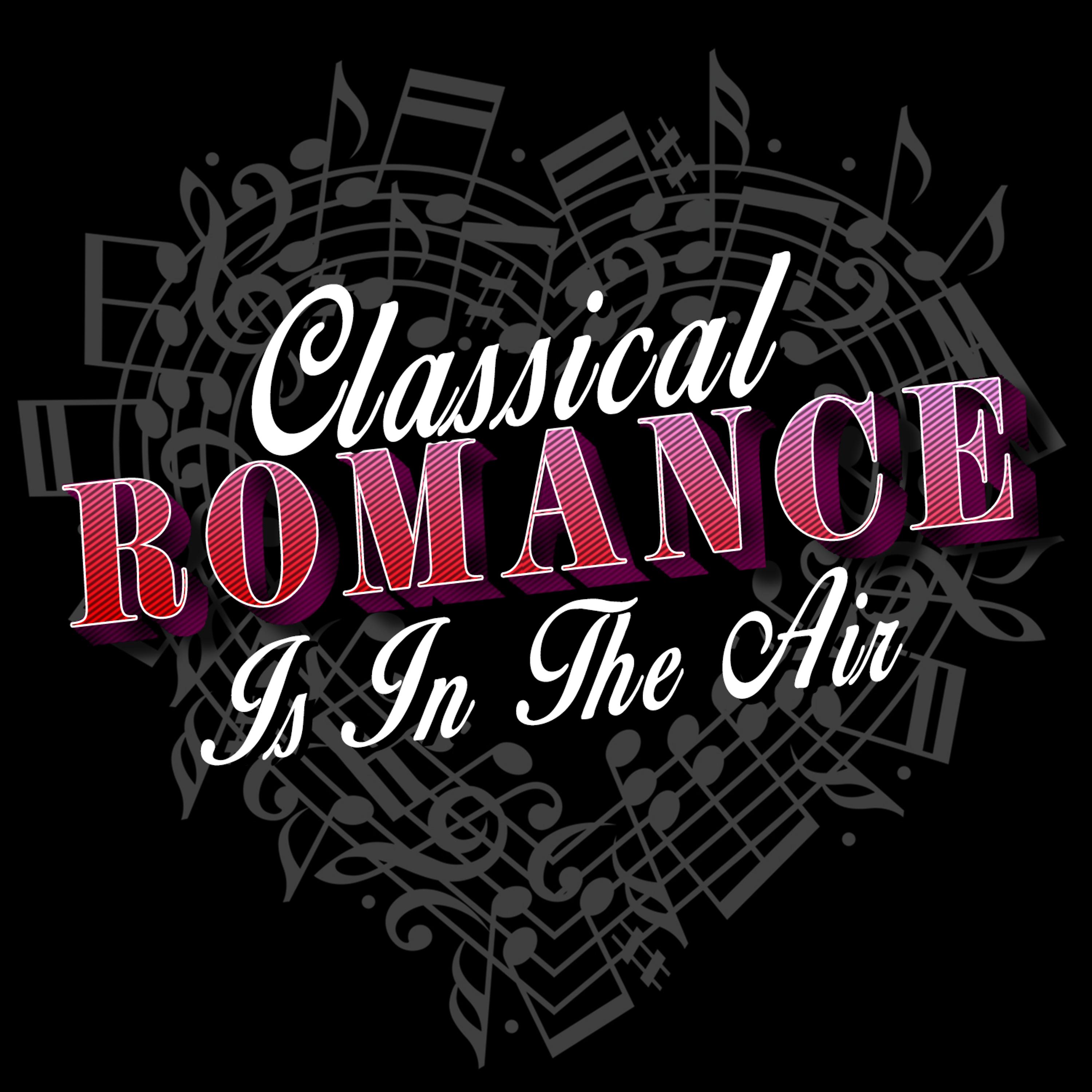 Постер альбома Classical Romance Is in the Air