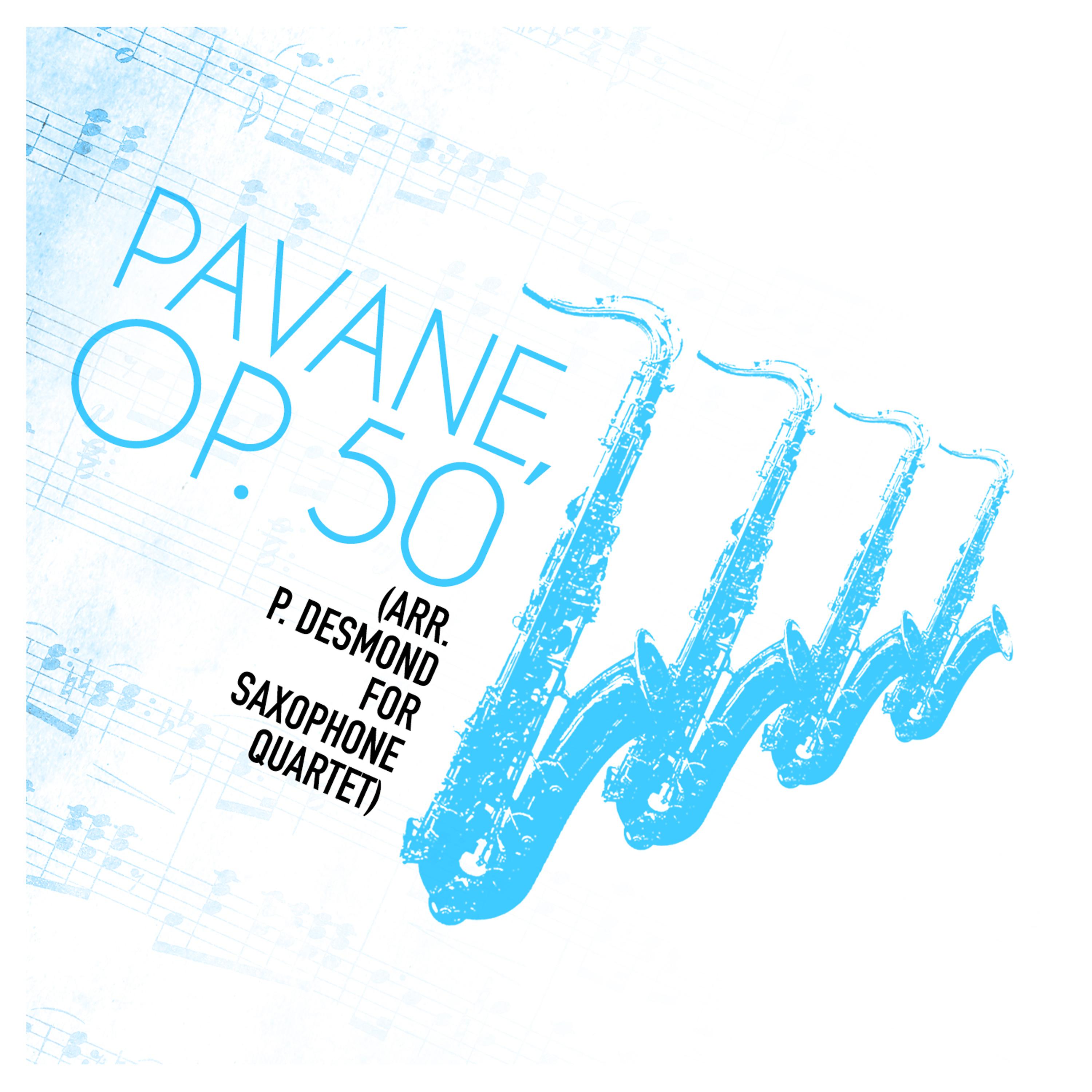Постер альбома Pavane, Op. 50 (Arr. P. Desmond for Saxophone Quartet) - Single