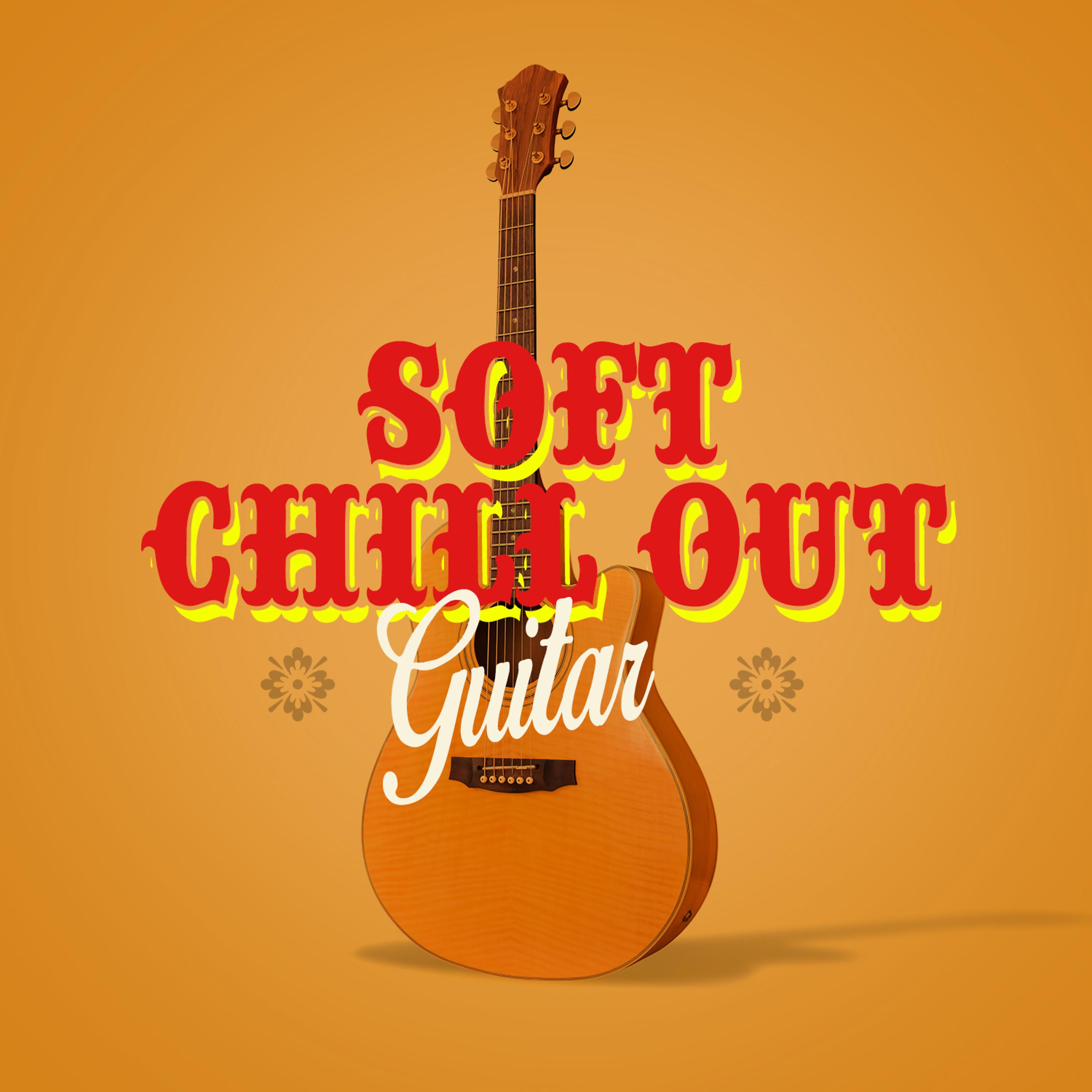 Постер альбома Soft Chill out Guitar
