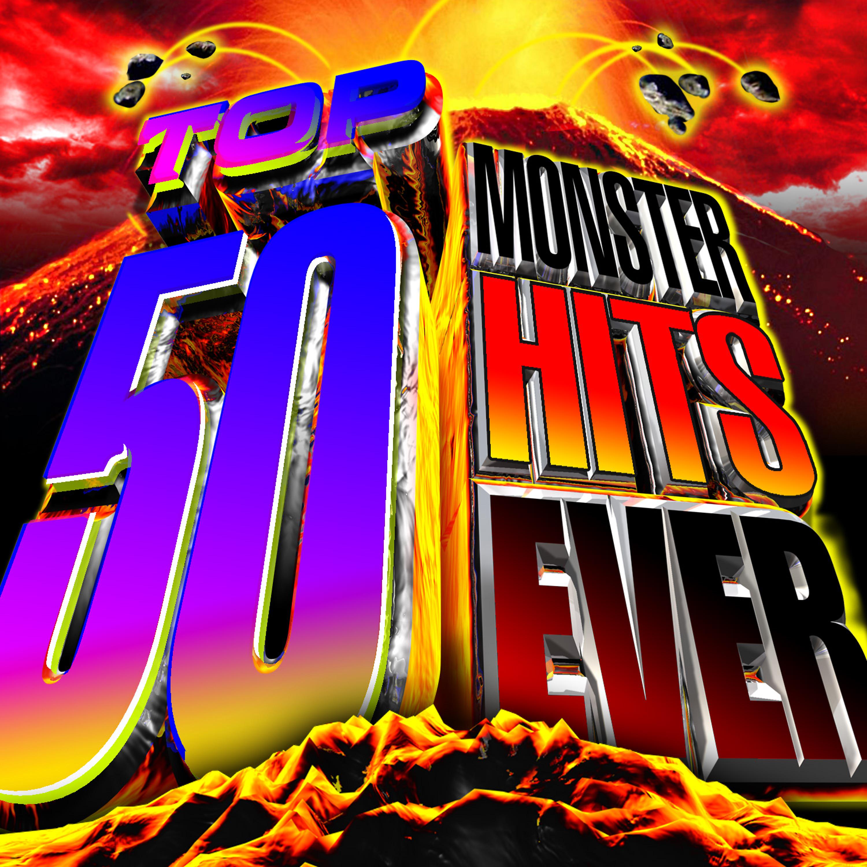 Постер альбома Top 50 Monster Hits Ever!