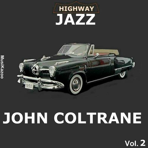 Постер альбома Highway Jazz - John Coltrane, Vol. 2