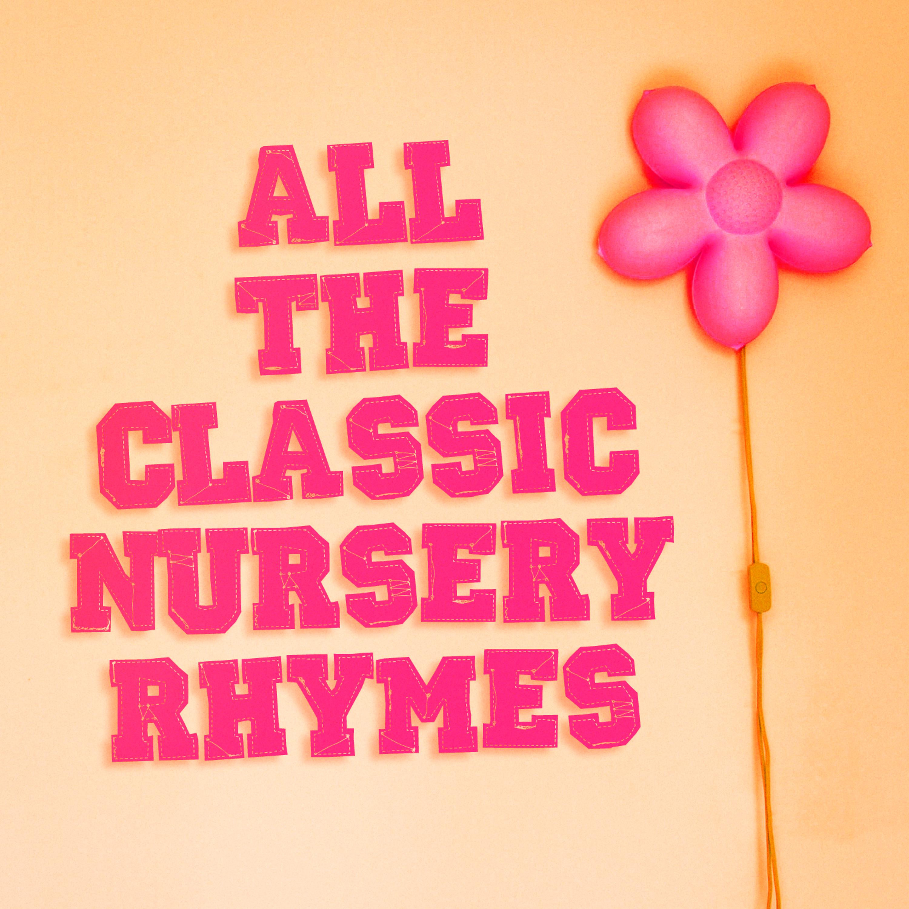 Постер альбома All the Classic Nursery Rhymes (Famous Children's Songs and Nursery Rhymes)