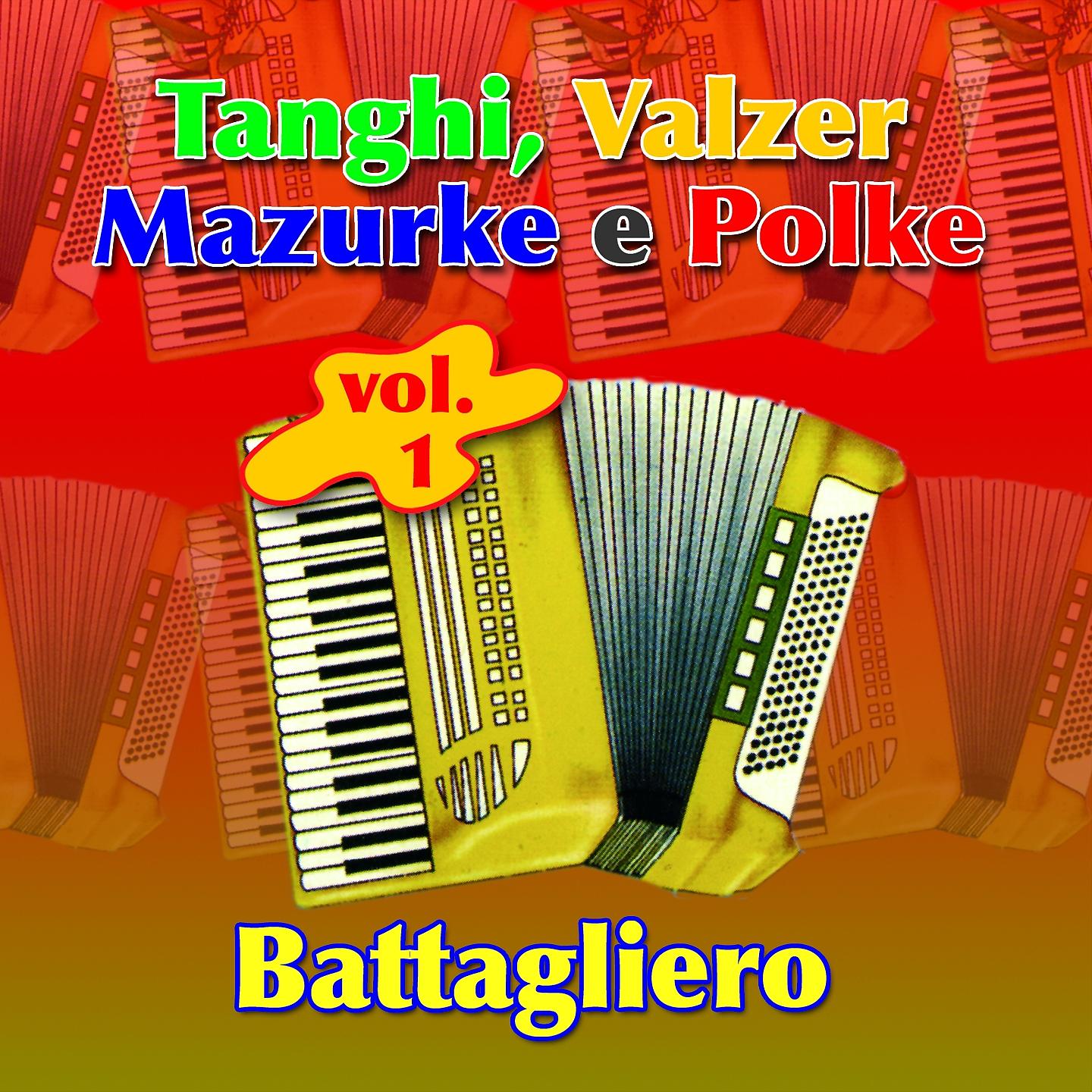 Постер альбома Tanghi, Valzerm Mazurke E Polke Vol. 1: Battagliero