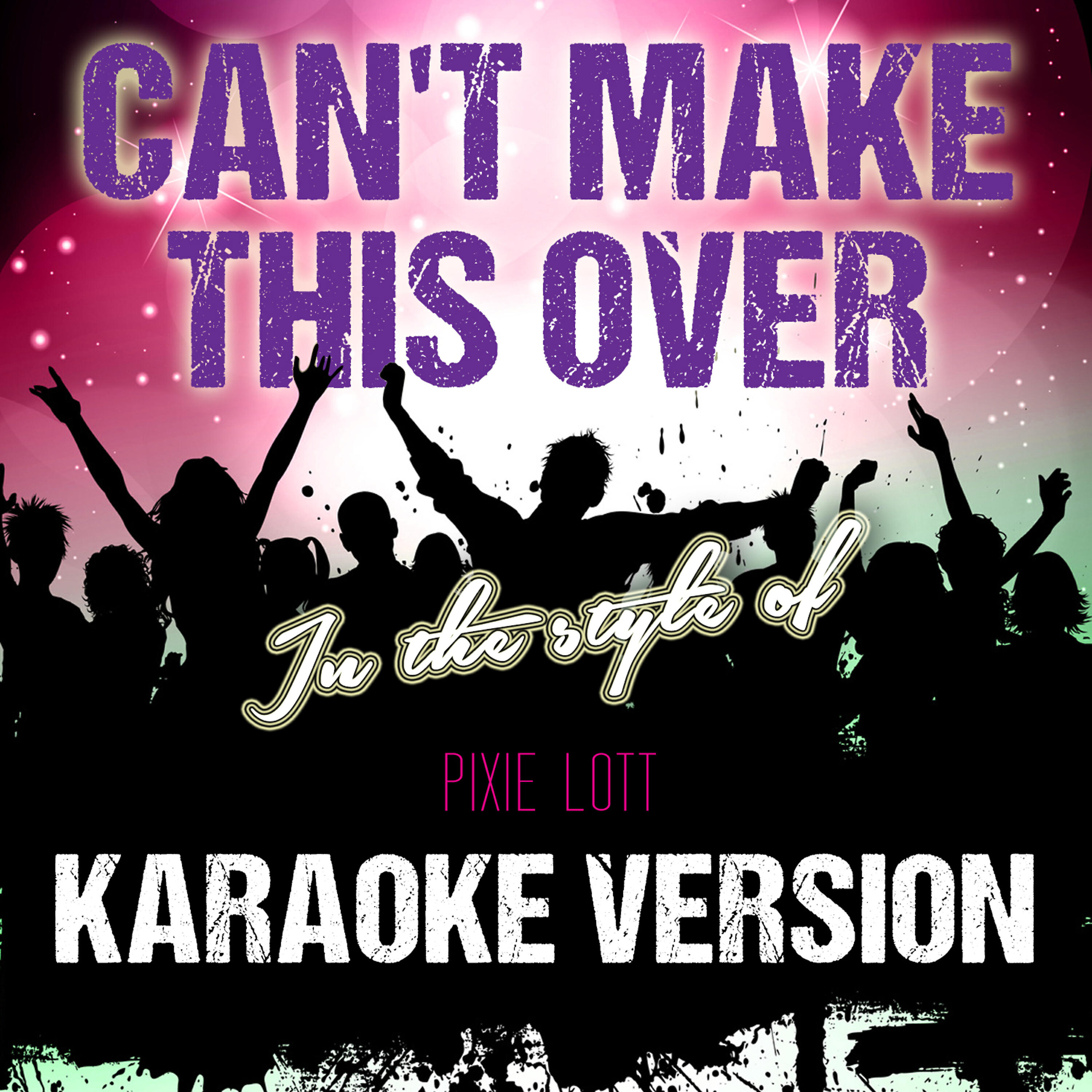 Ameritz Tracks Planet - Can't Make This Over (In the Style of Pixie Lott) [Karaoke Version]