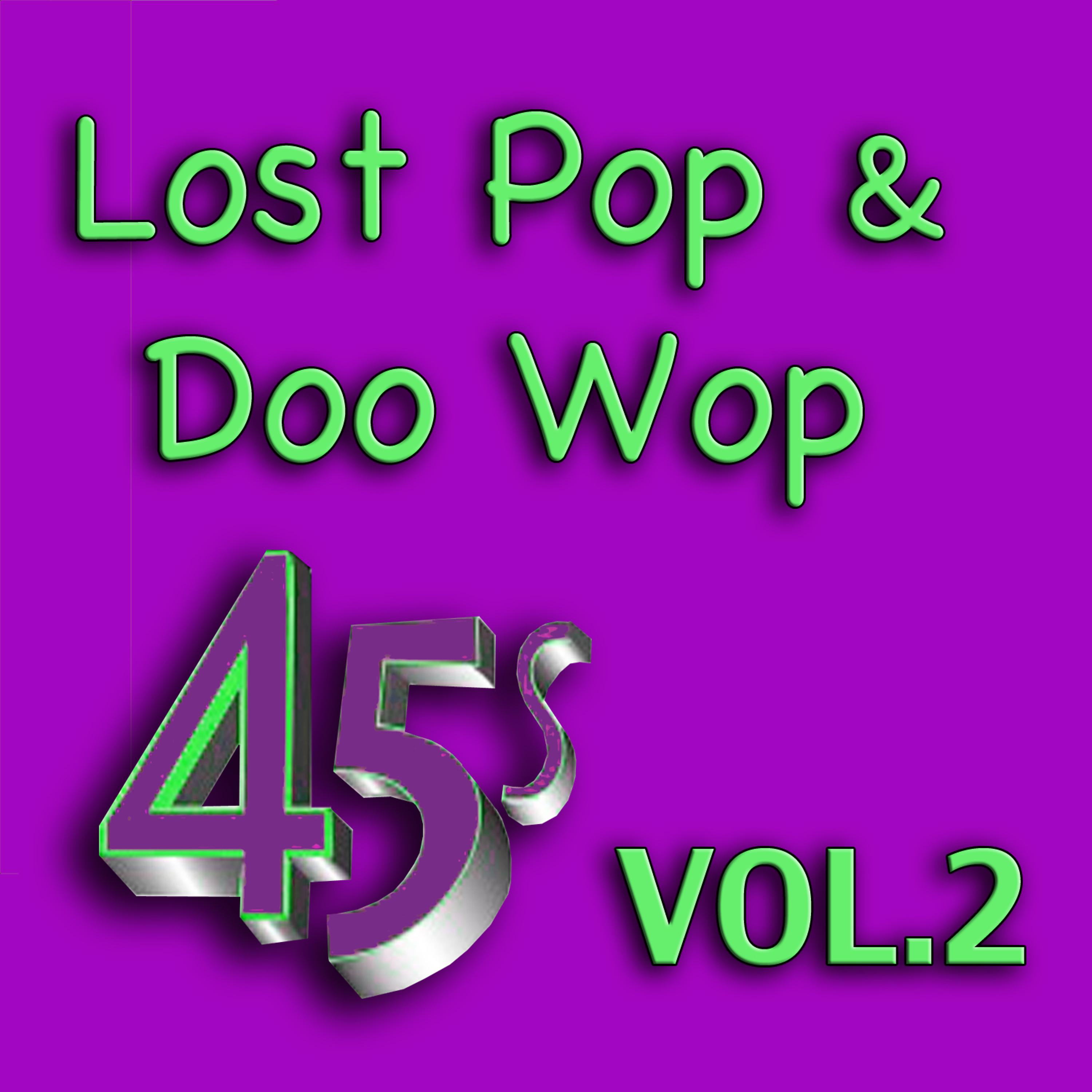 Постер альбома Lost Pop & Doo Wop 45's, Vol. 2