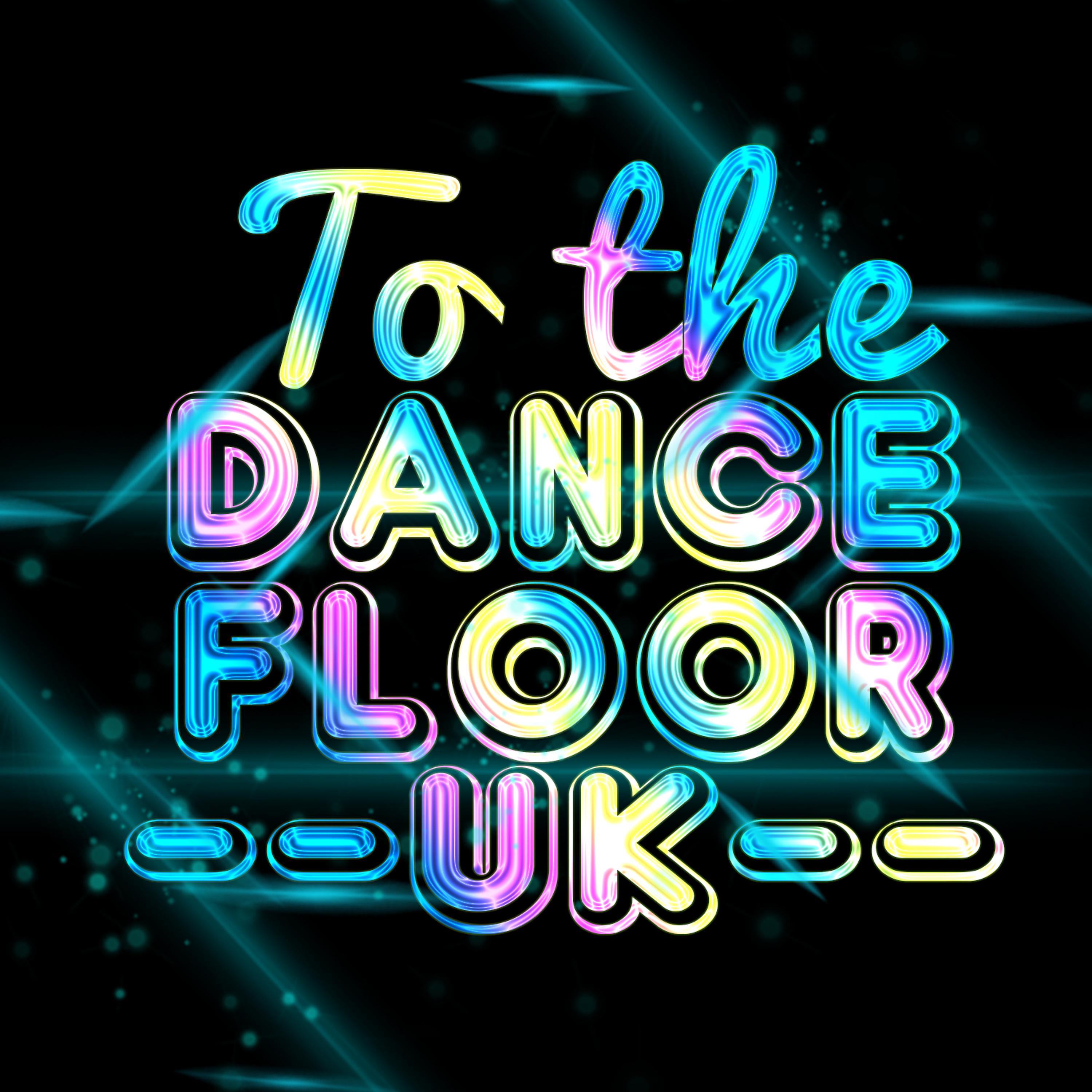Постер альбома To the Dancefloor Uk