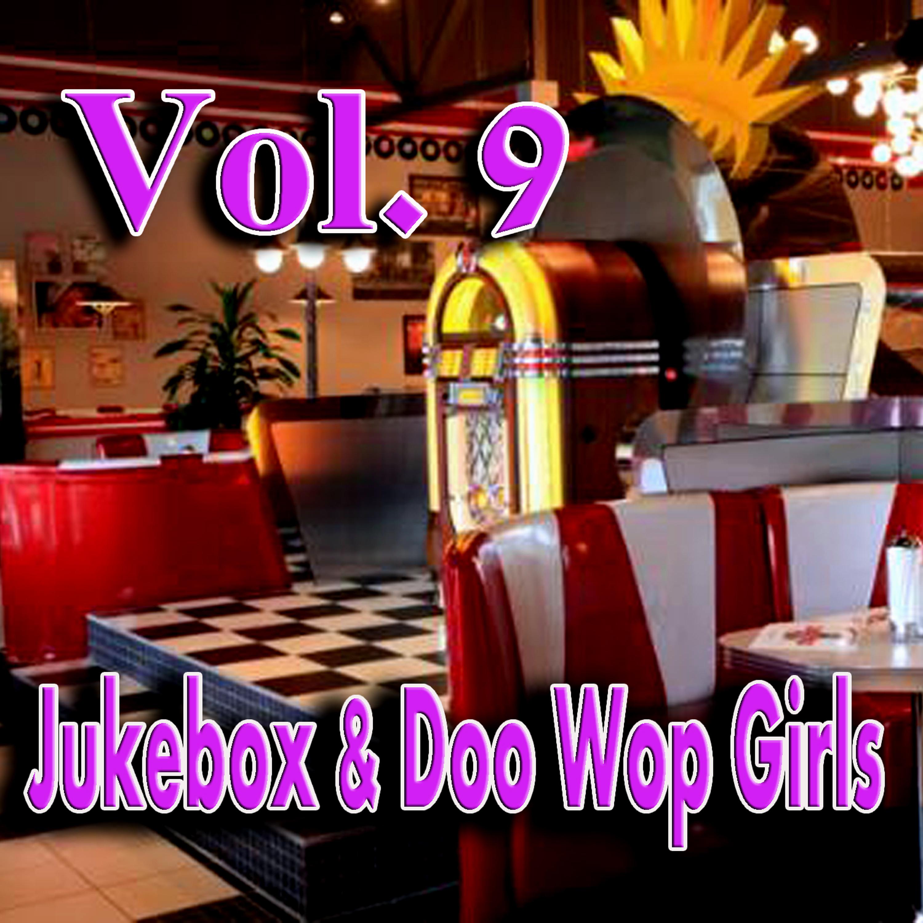Постер альбома Jukebox & Doo Wop Girls, Vol. 9