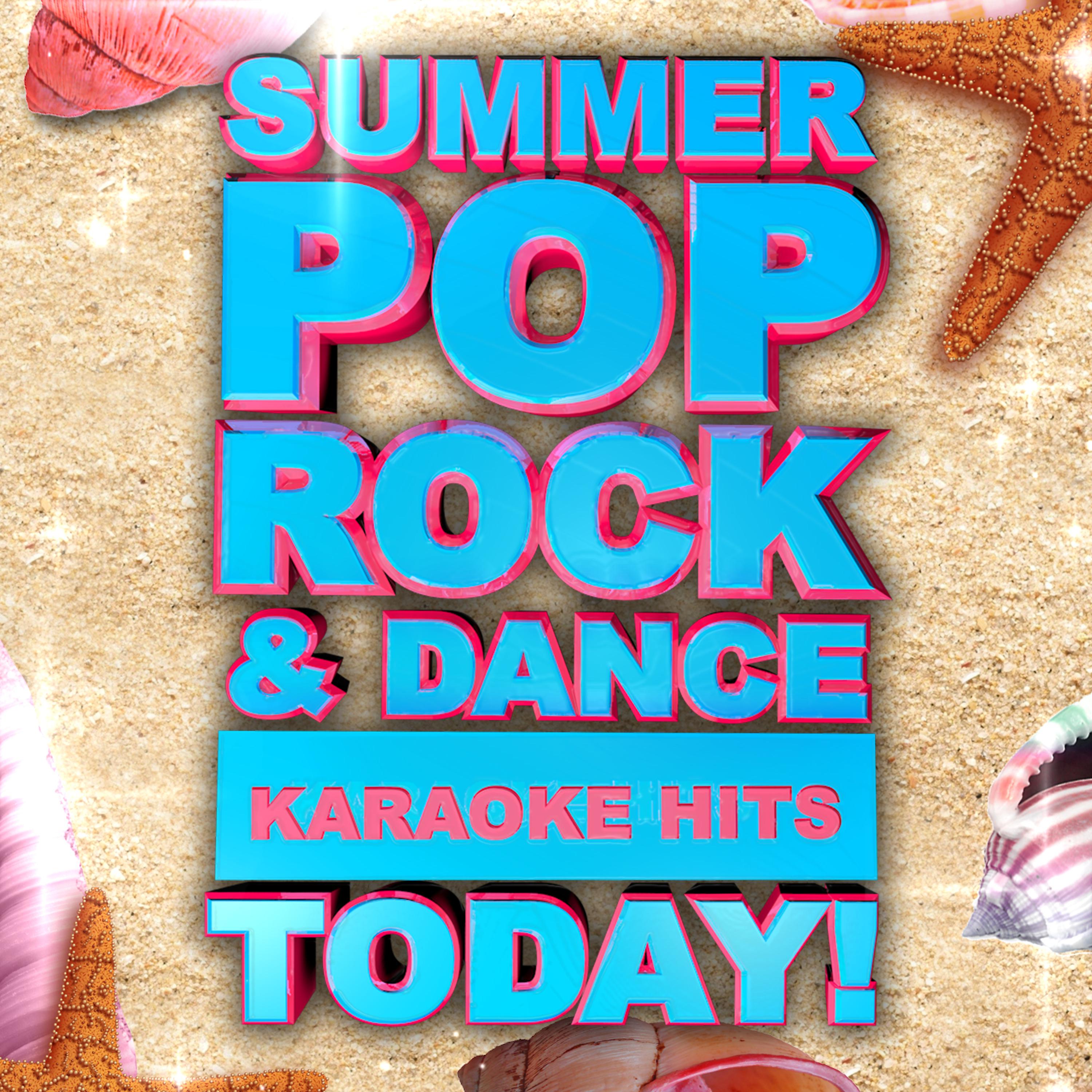 Постер альбома Summer Pop Rock & Dance Karaoke Hits Today!