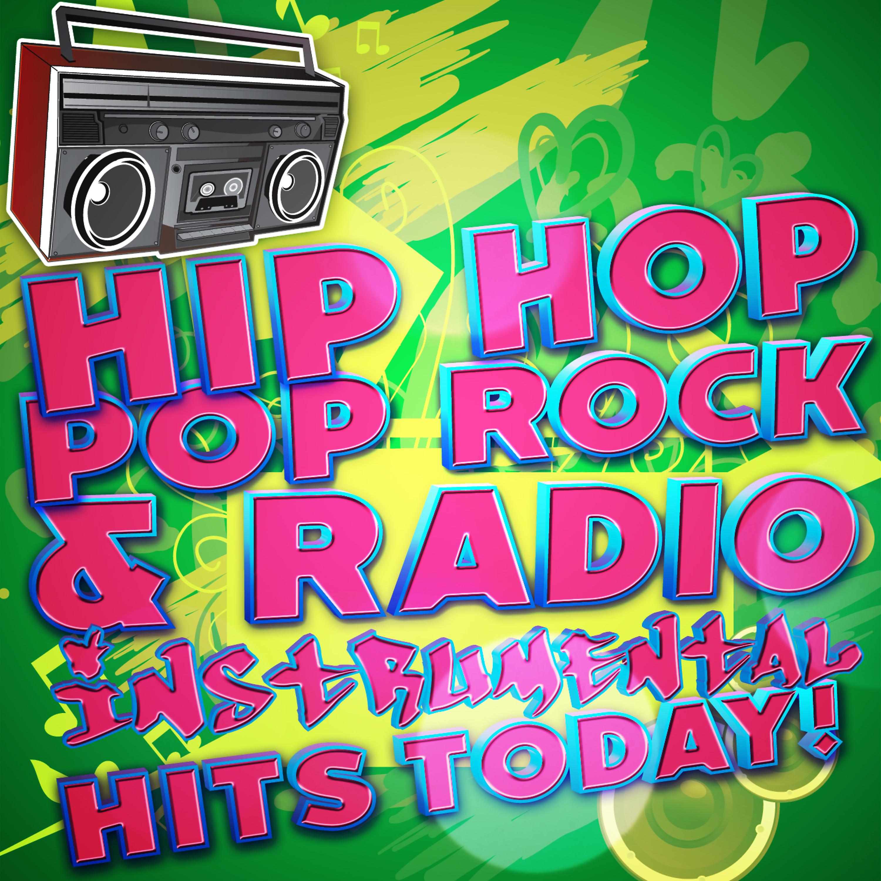 Постер альбома Hip Hop Pop Rock & Radio Instrumental Hits Today!
