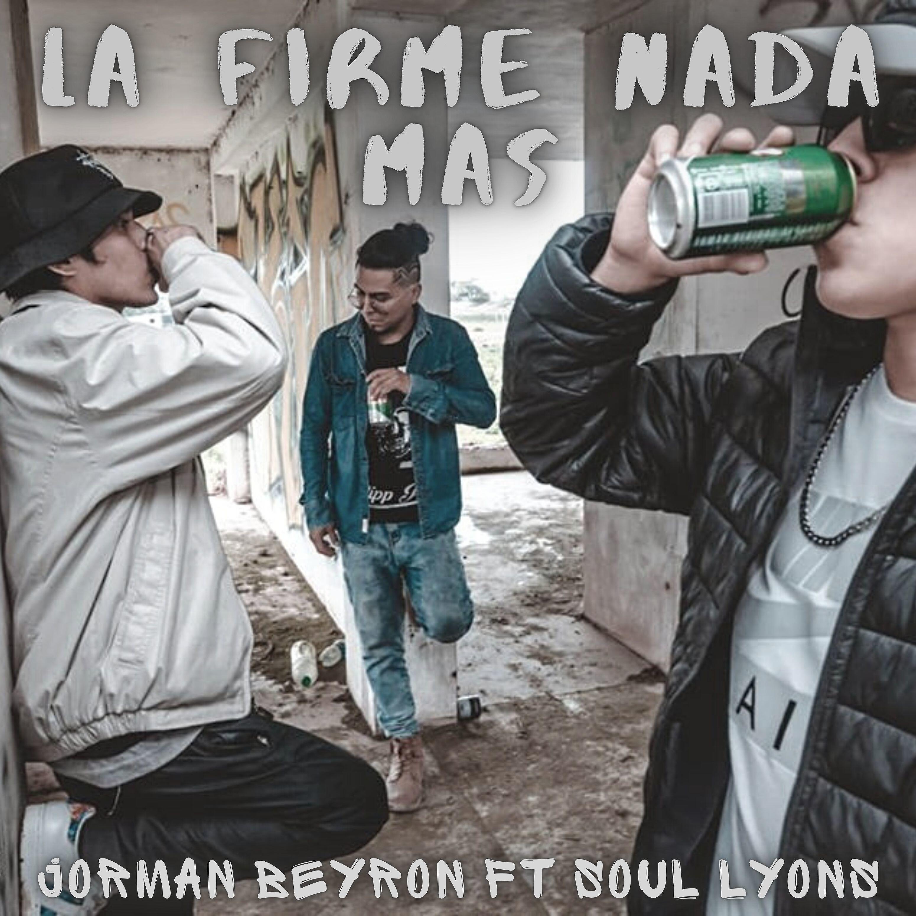 Jorman Beyron - La Firme Nada más (feat. Soul Lyons)