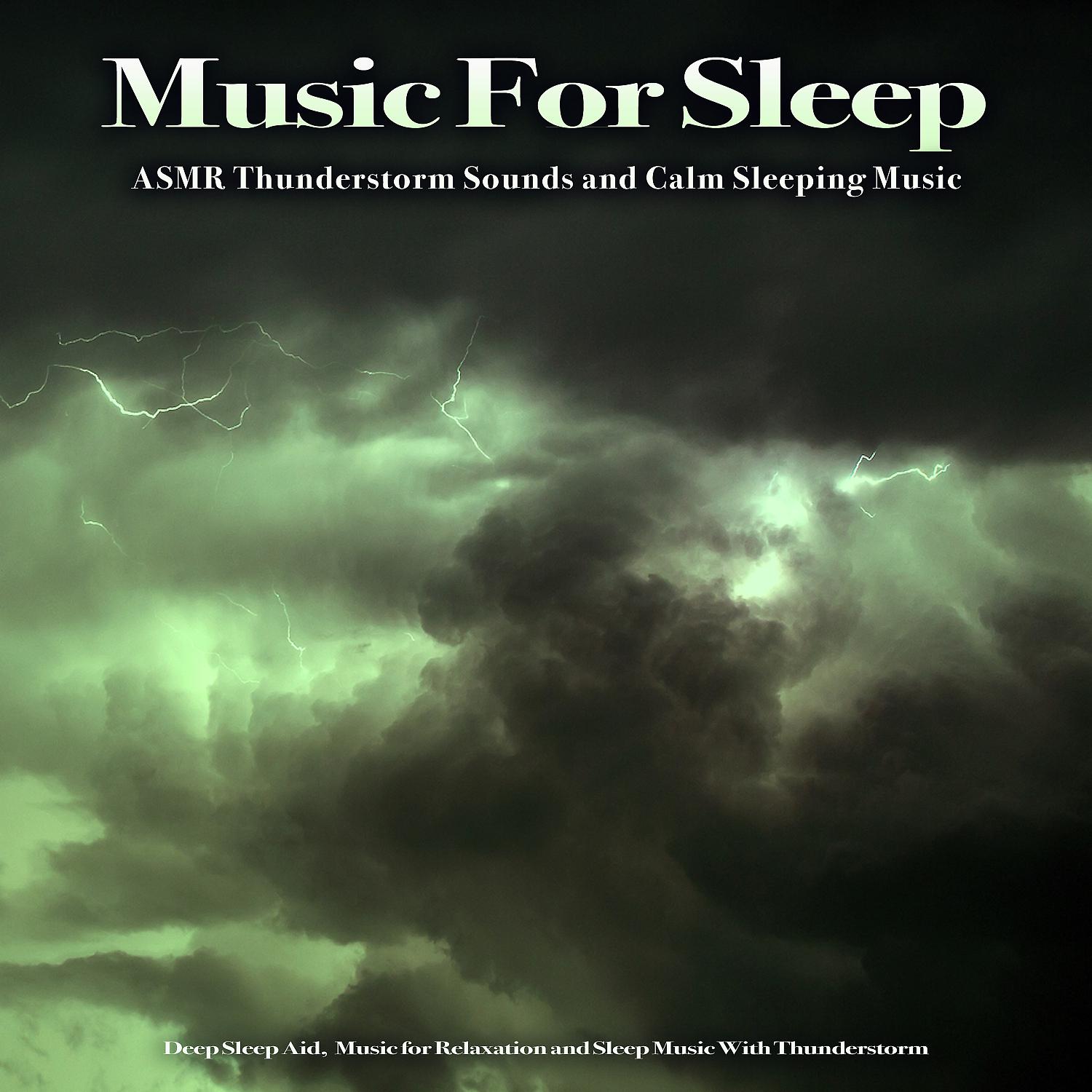 Постер альбома Music for Sleep: ASMR Thunderstorm Sounds and Calm Sleeping Music, Deep Sleep Aid,  Music for Relaxation and Sleep Music With Thunderstorm