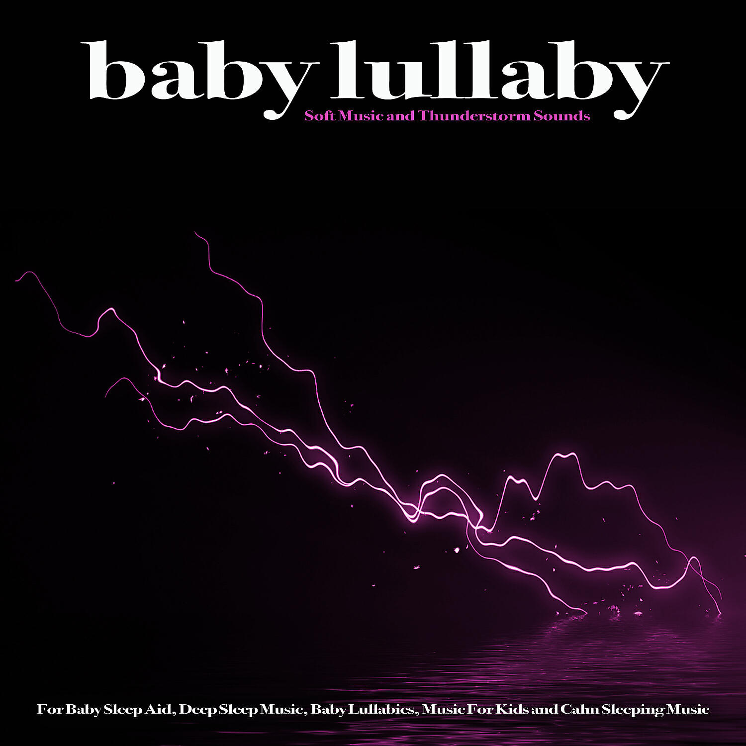 Baby Lullaby Academy - Baby Lullabies and Thunderstorm Sounds For Sleep