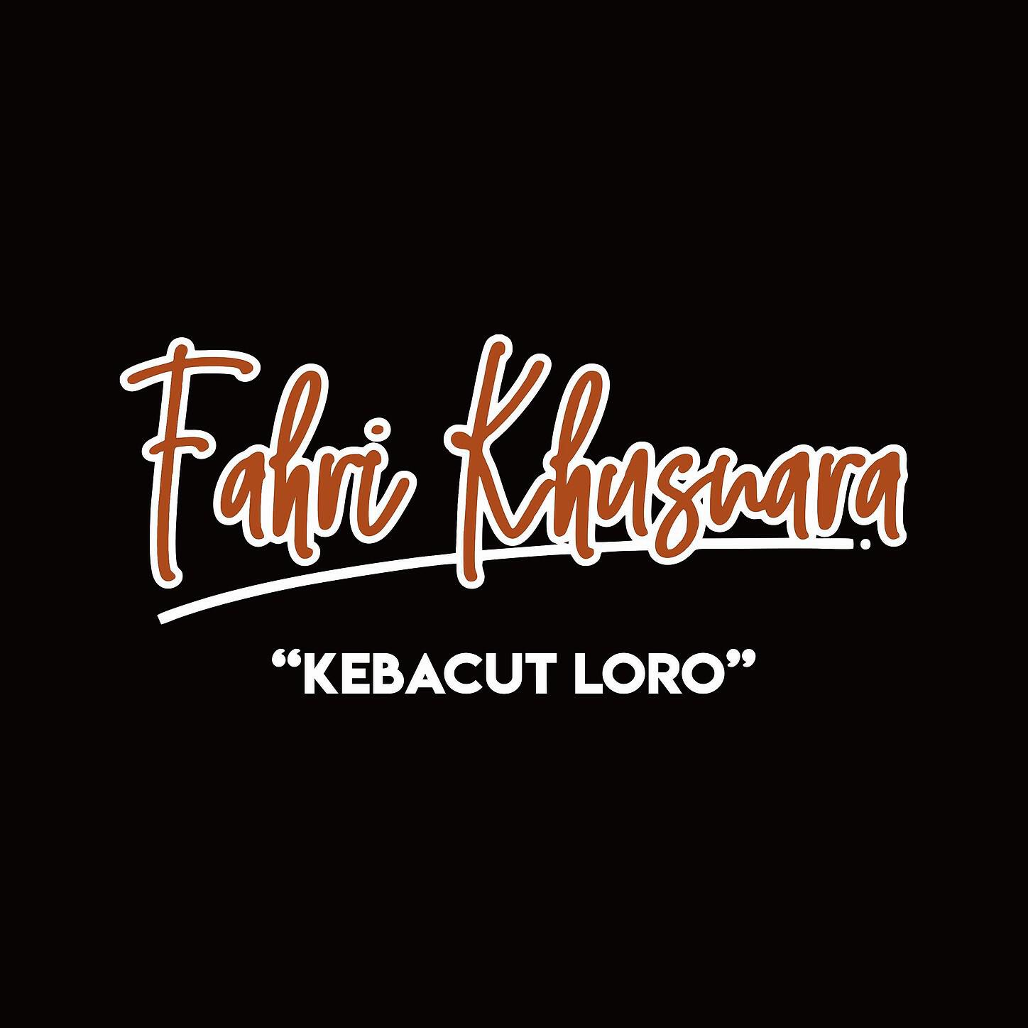 Fahri Khusnara - Kebacut Loro