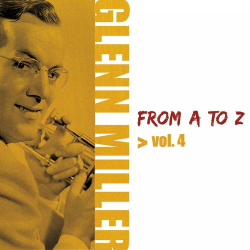 Постер альбома Glenn Miller from A to Z, Vol. 4
