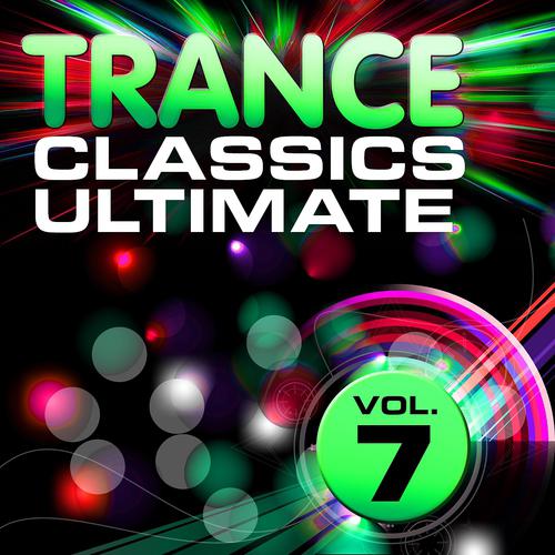 Постер альбома Trance Classics Ultimate, Vol. 7