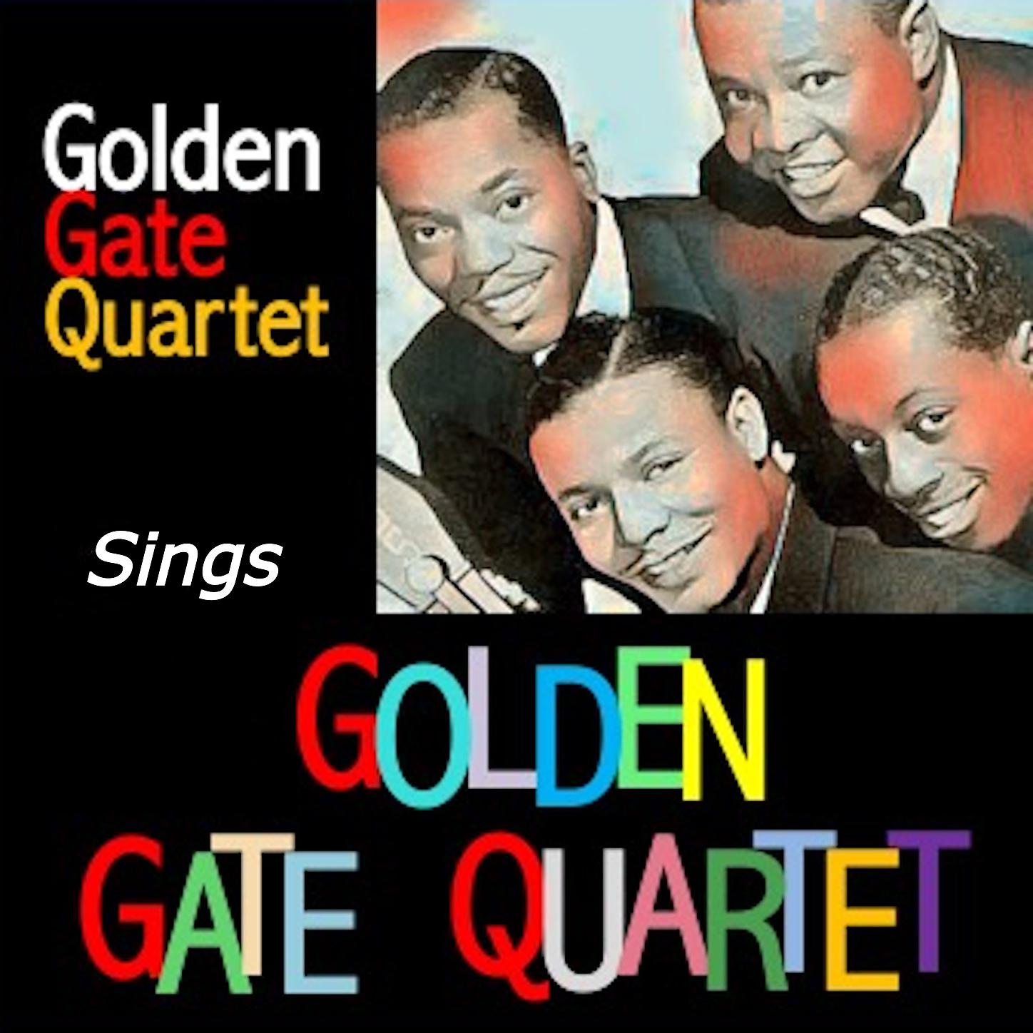 Sing gold. Gate Quartet the Golden in the way around.