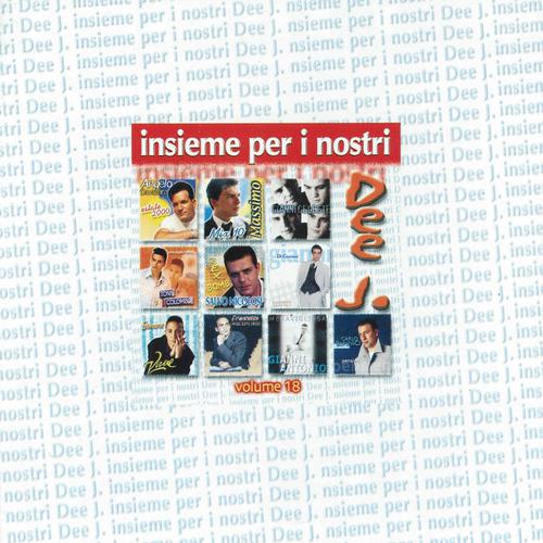 Постер альбома Insieme per i nostri Dee J., vol. 18