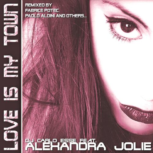 Alexandra Jolie - Love Is In My Town (Elvis D & Carlo Esse Extended Remix)