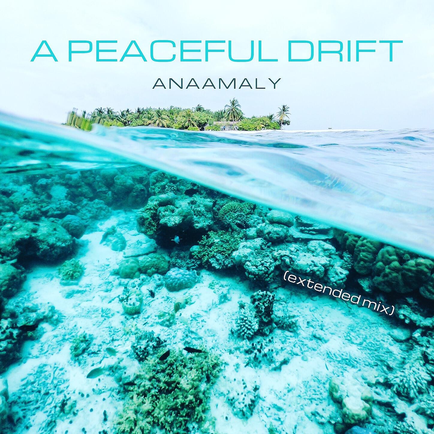 ANAAMALY - A Peaceful Drift (Extended Mix)