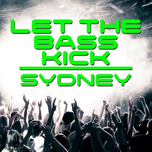 Постер альбома Let the Bass Kick In Sydney