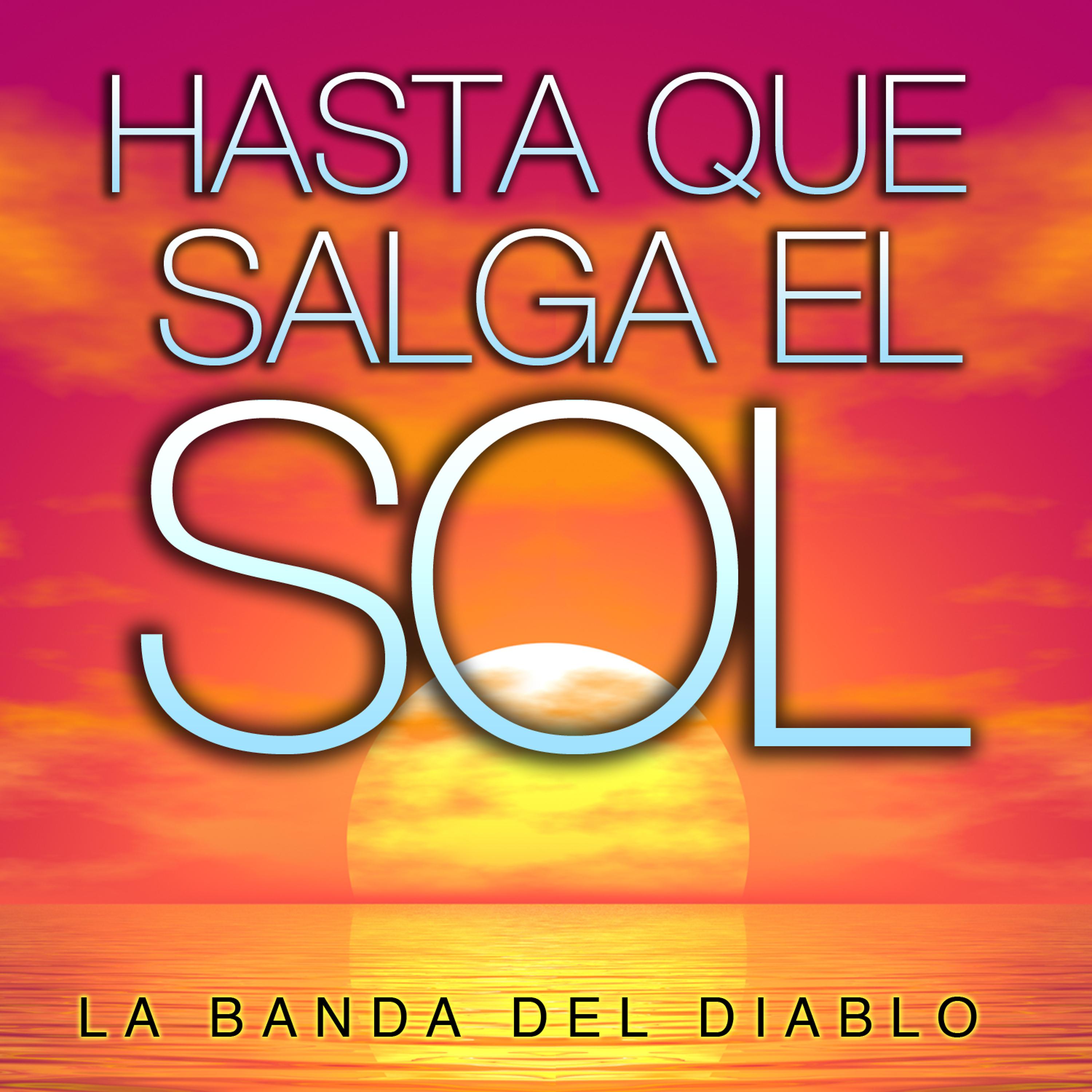 Постер альбома Hasta Que Salga el Sol - Single