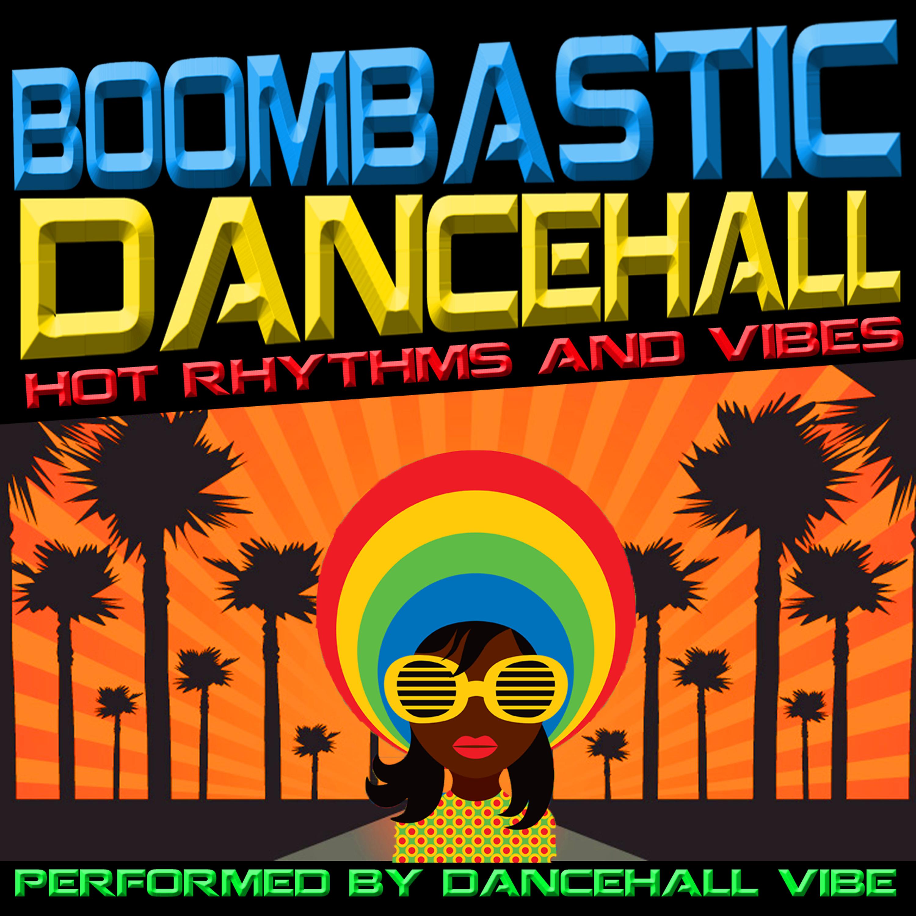 Постер альбома Boombastic Dancehall: Hot Rhythms and Vibes