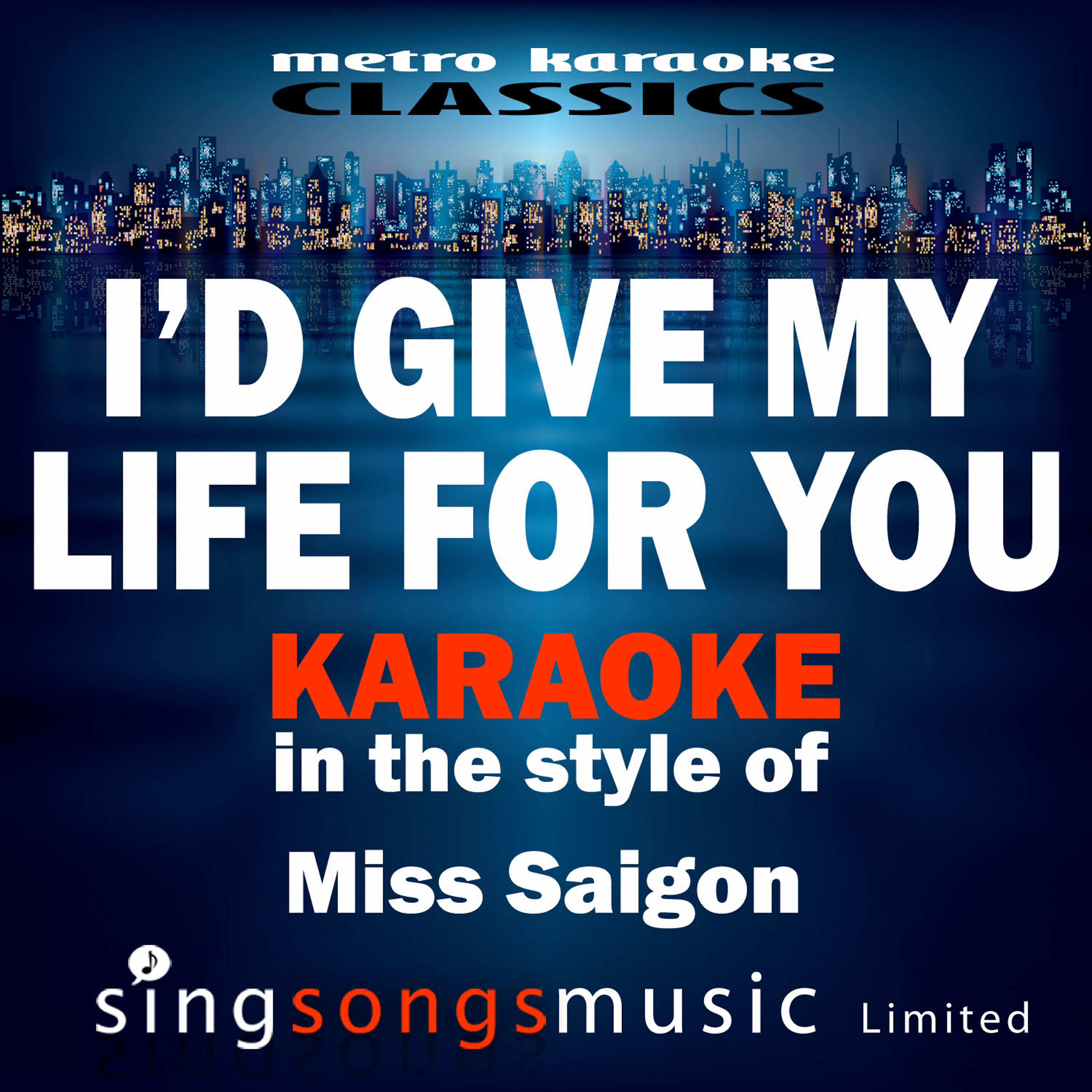 Metro Karaoke Classics - I'd Give My Life for You (In the Style of Miss Saigon) [Karaoke Version]