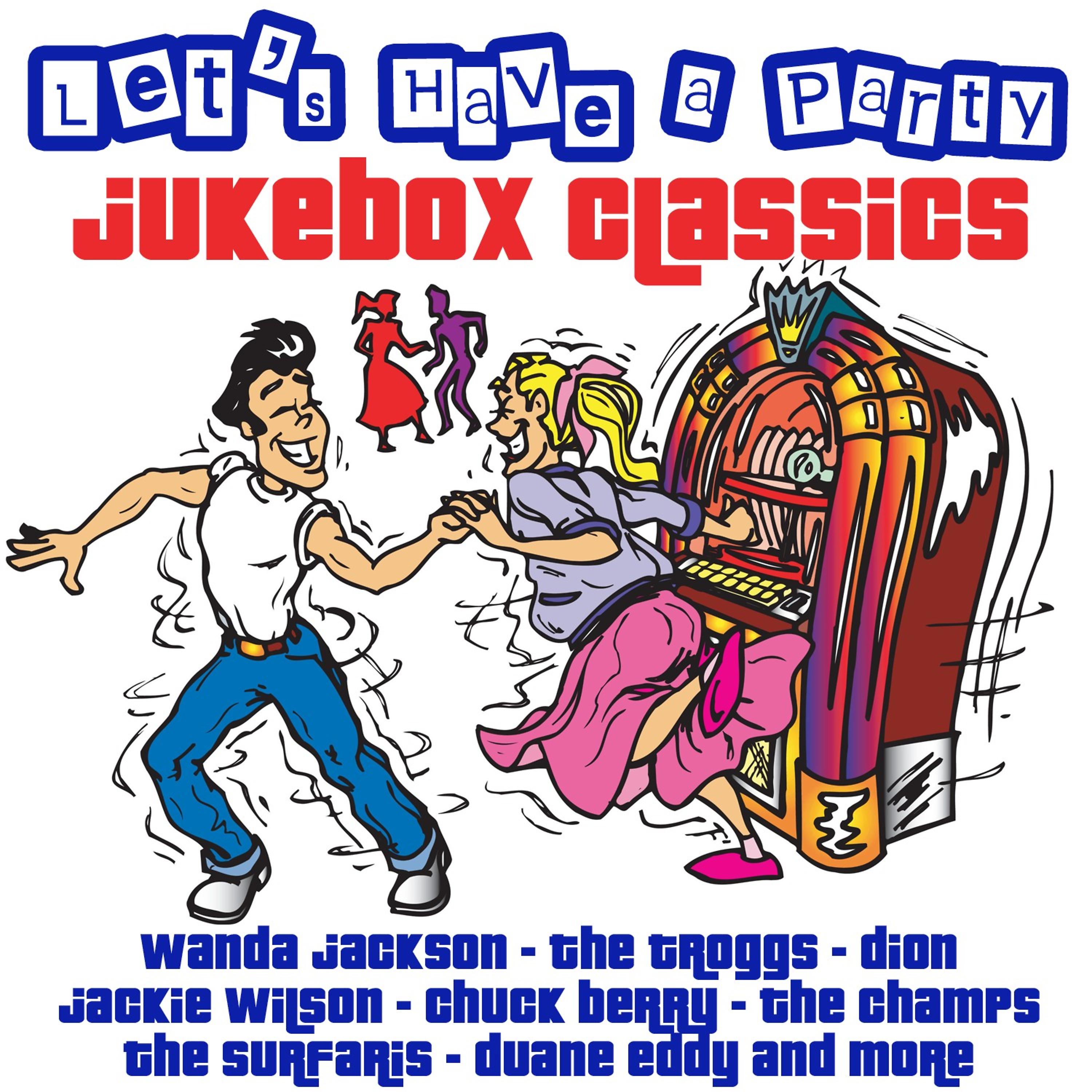 Постер альбома Let's Have a Party: Jukebox Classics