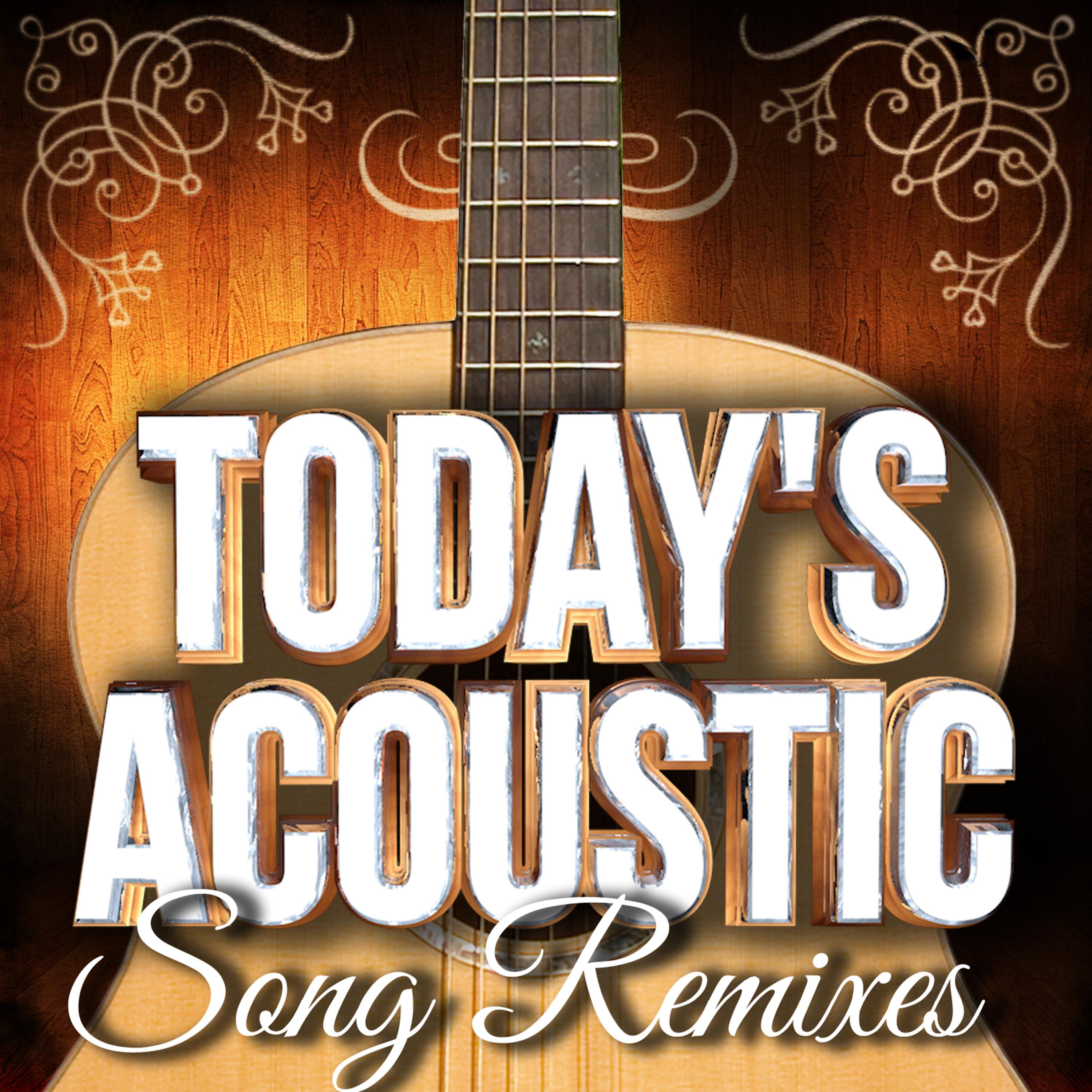 Постер альбома Today's Acoustic Song Remixes